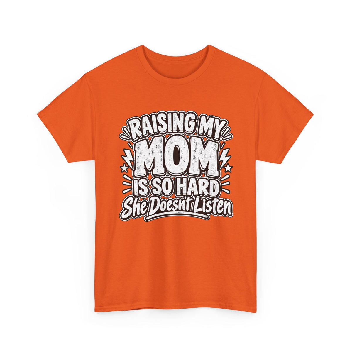 Raising My Mom Is So Hard Tee — Funny Mother-Son Humor Gift