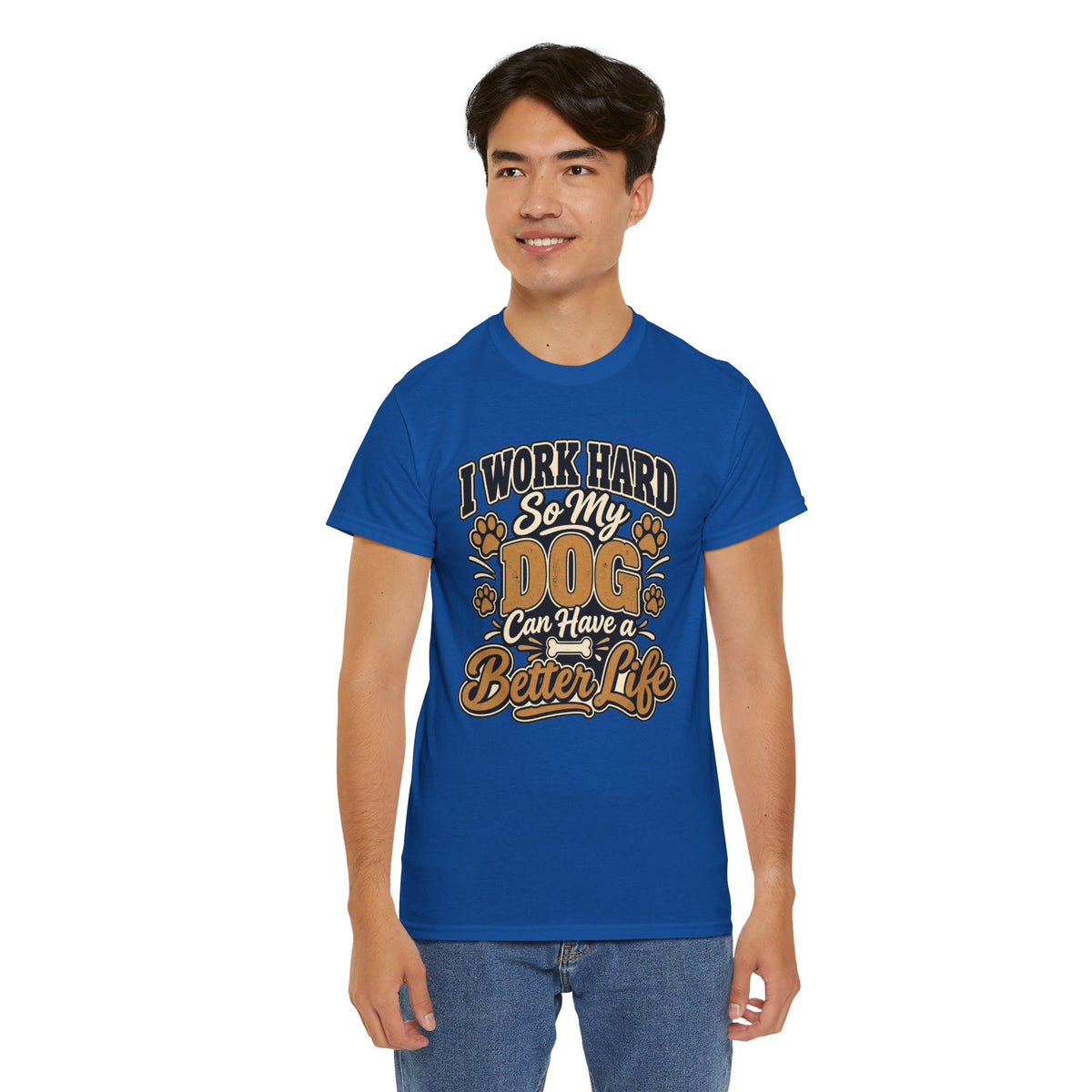 Dog Lover T‑Shirt — “I Work Hard So My Dog Can Have a Better Life”