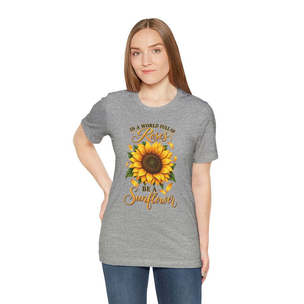 Be a Sunflower T-Shirt | Inspirational Floral Graphic