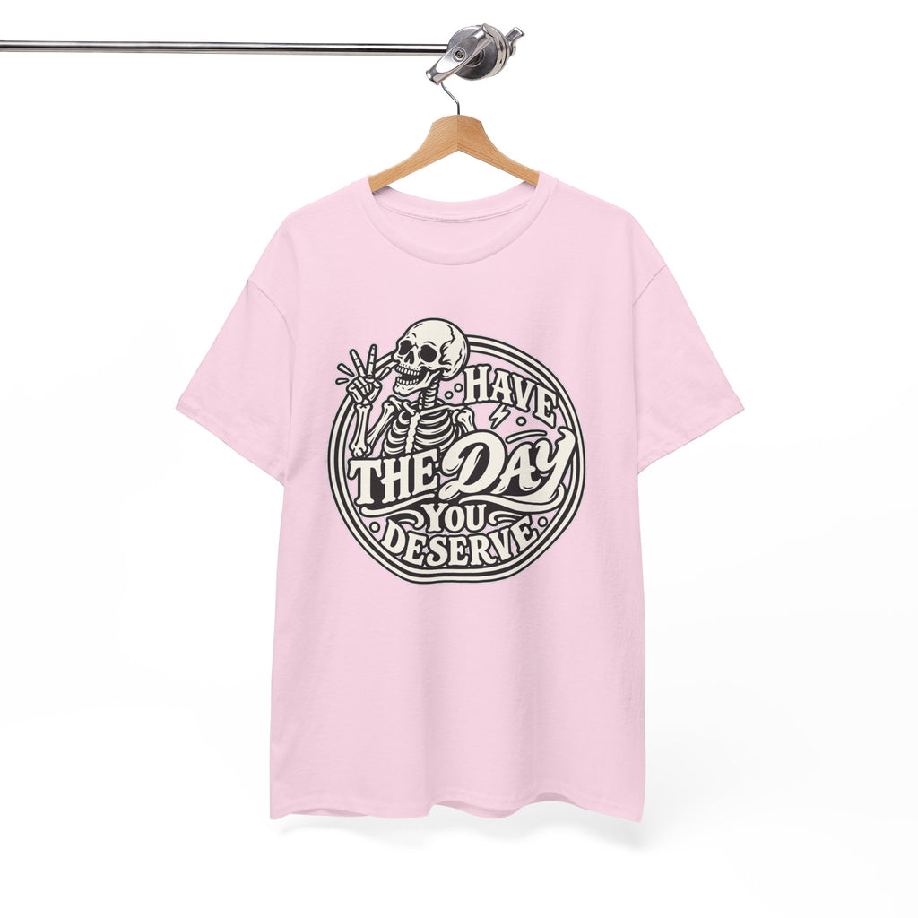 Have the Day You Deserve Tee — Vintage Skeleton Graphic T‑Shirt