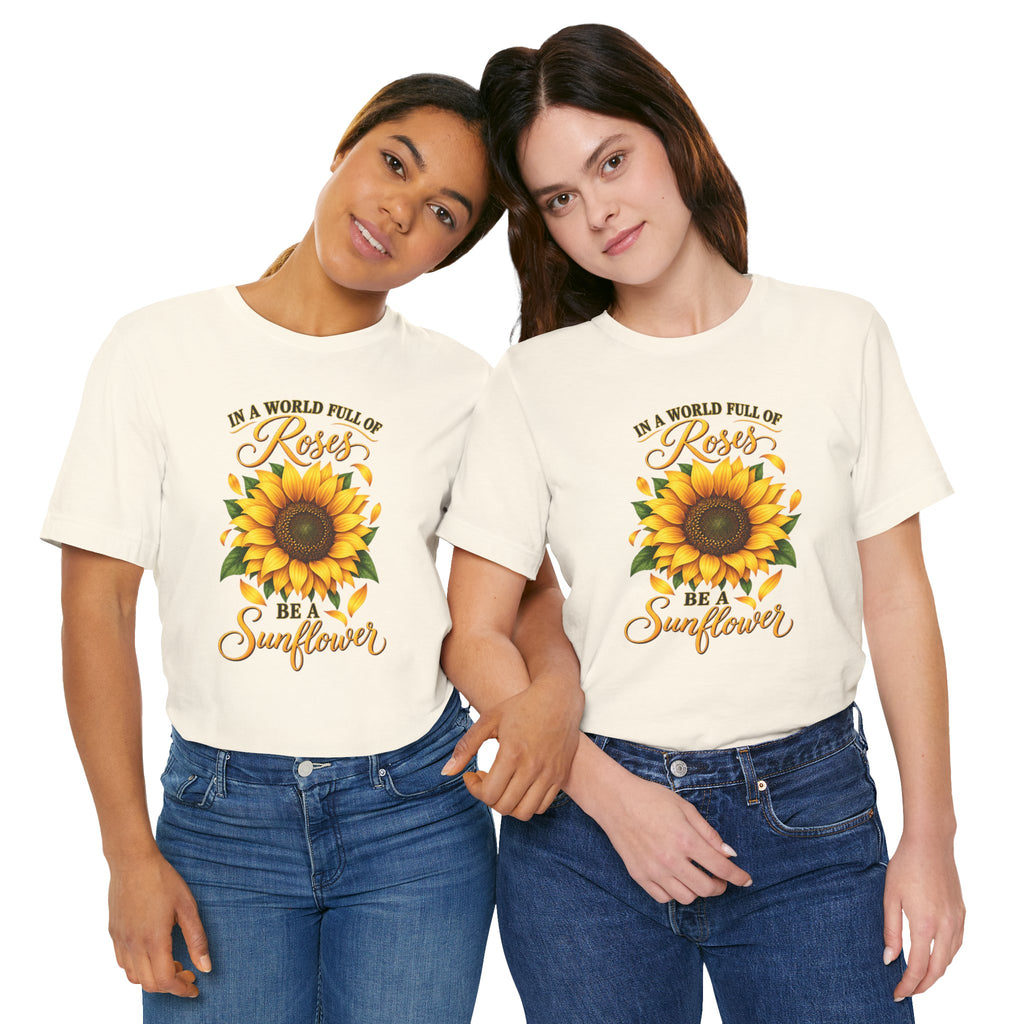 Be a Sunflower T-Shirt | Inspirational Floral Graphic