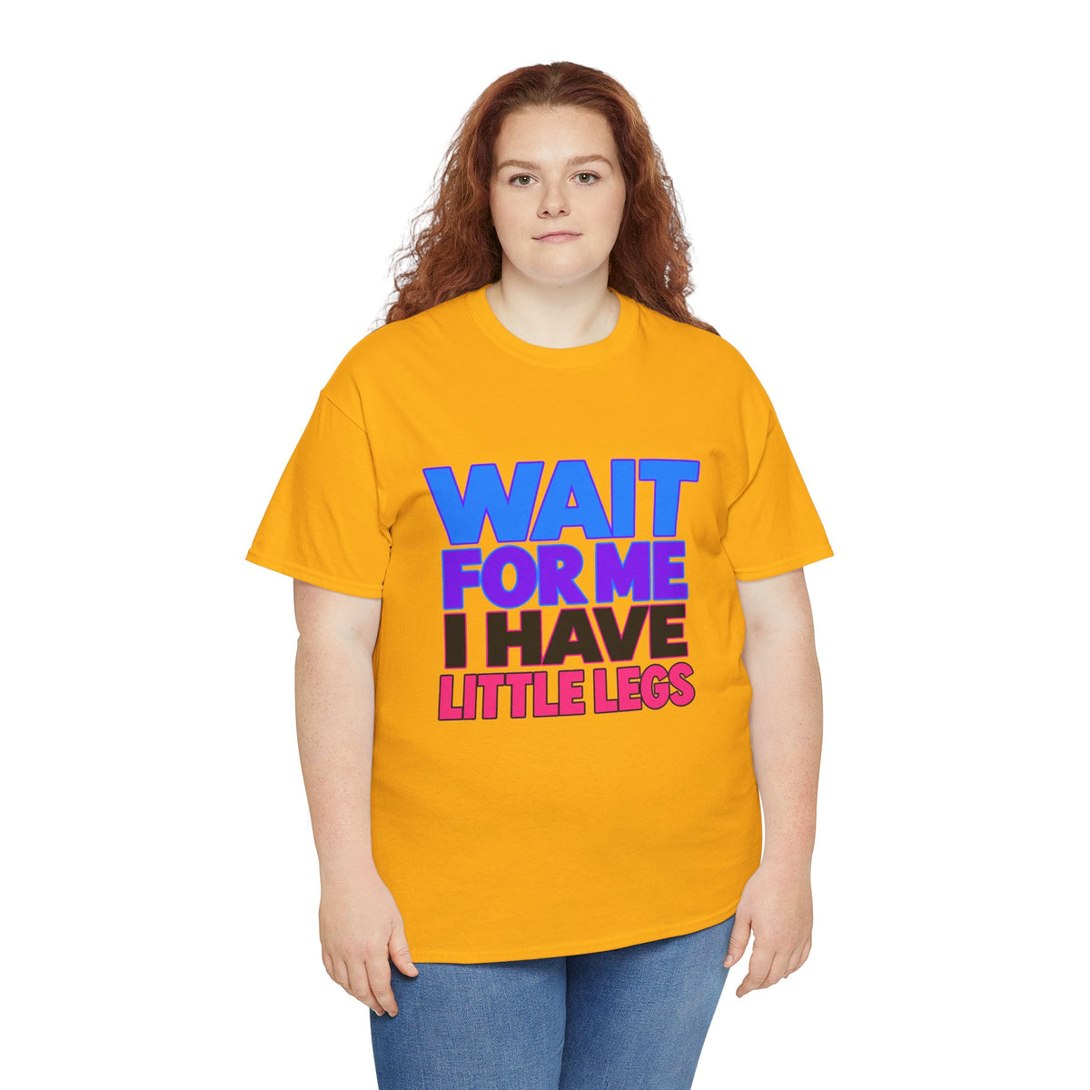 Wait For Me I Have Little Legs T-Shirt — Cute Pet / Toddler Humor Tee