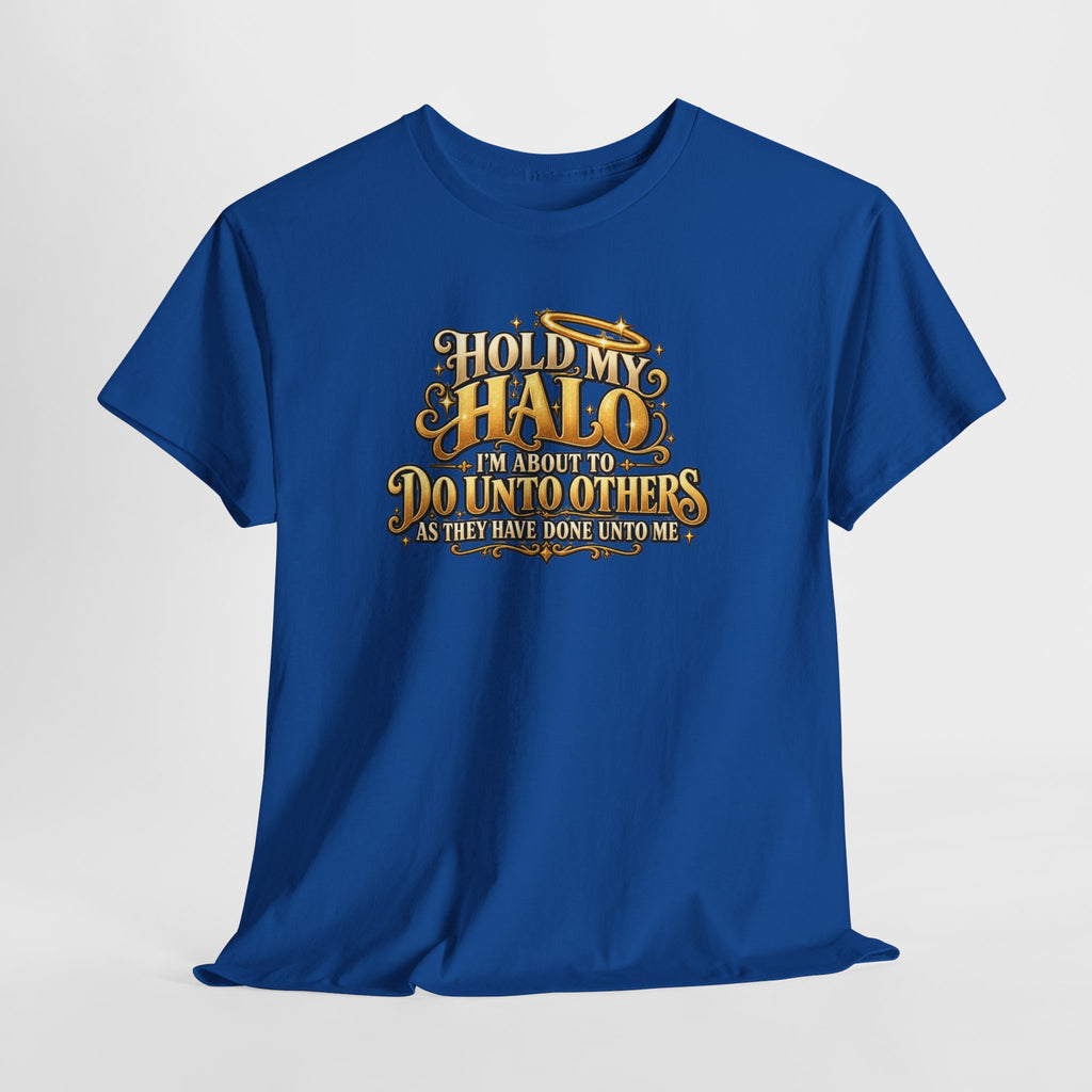T-Shirt — "Hold My Halo I'm About To Do Unto Others" Vintage Faith Graphic Tee