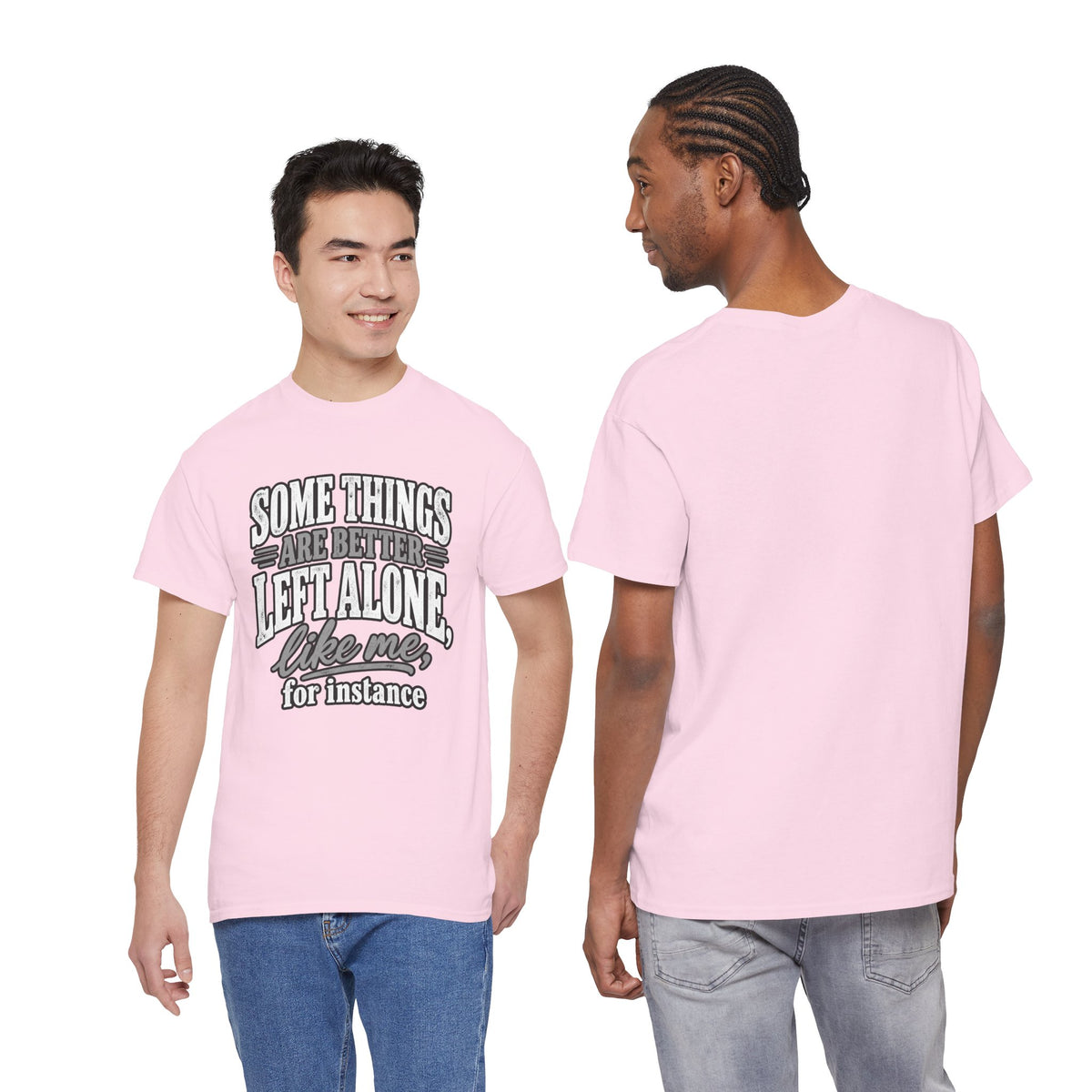 Funny Graphic Tee — “Some Things Are Better Left Alone, Like Me, For Instance” White T-Shirt