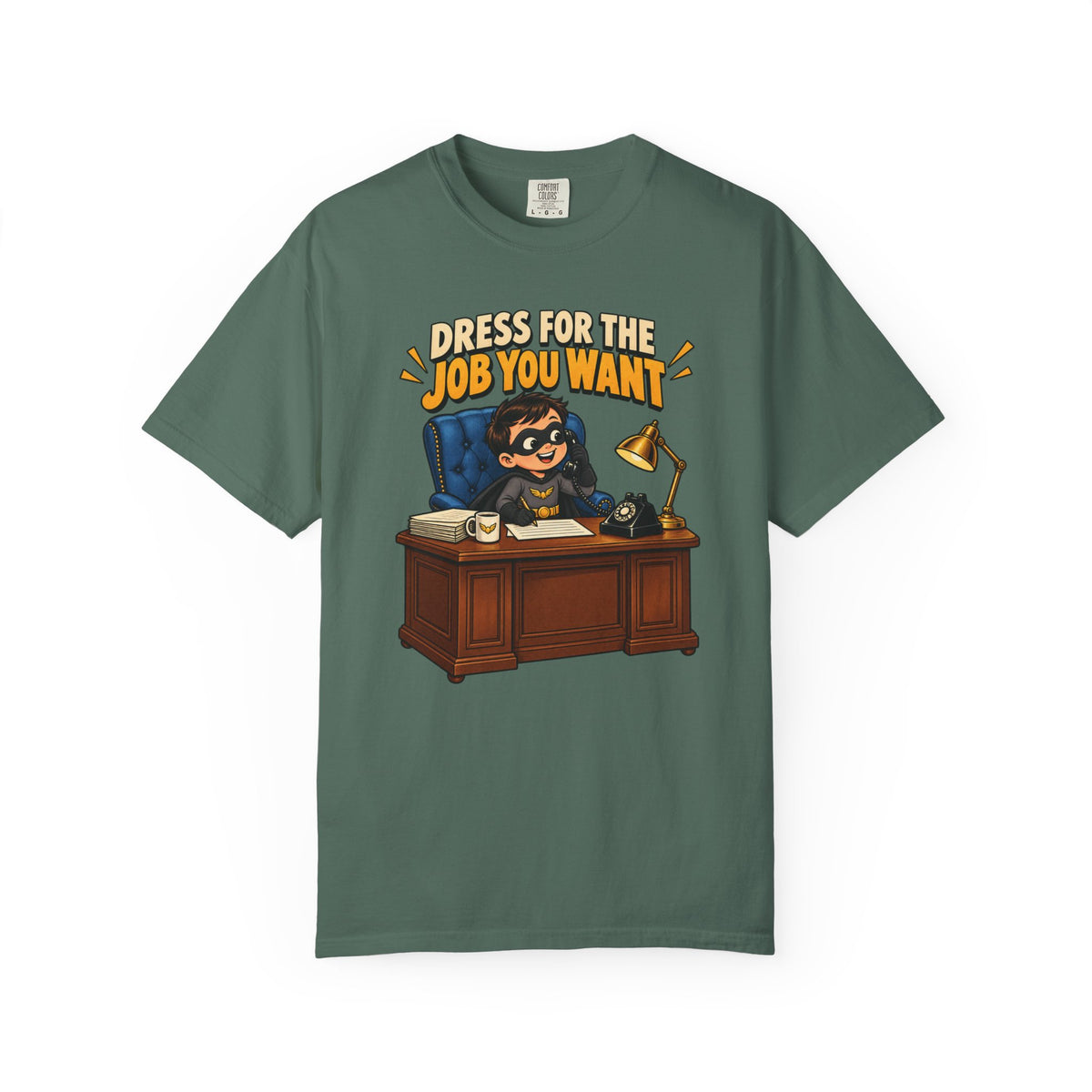 Dress for the Job You Want T-Shirt — Funny Office Career Motivation Tee