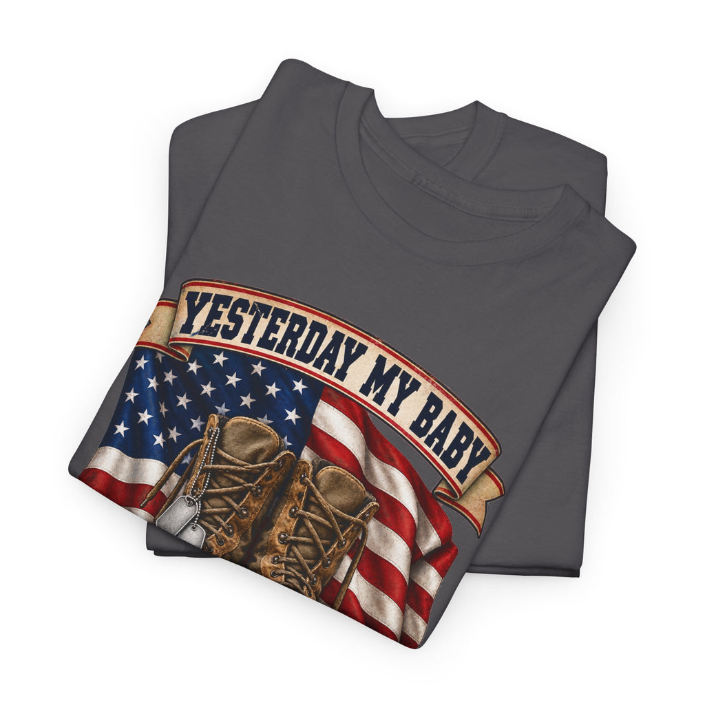 Yesterday My Baby, Today My Hero Military Tribute Tee