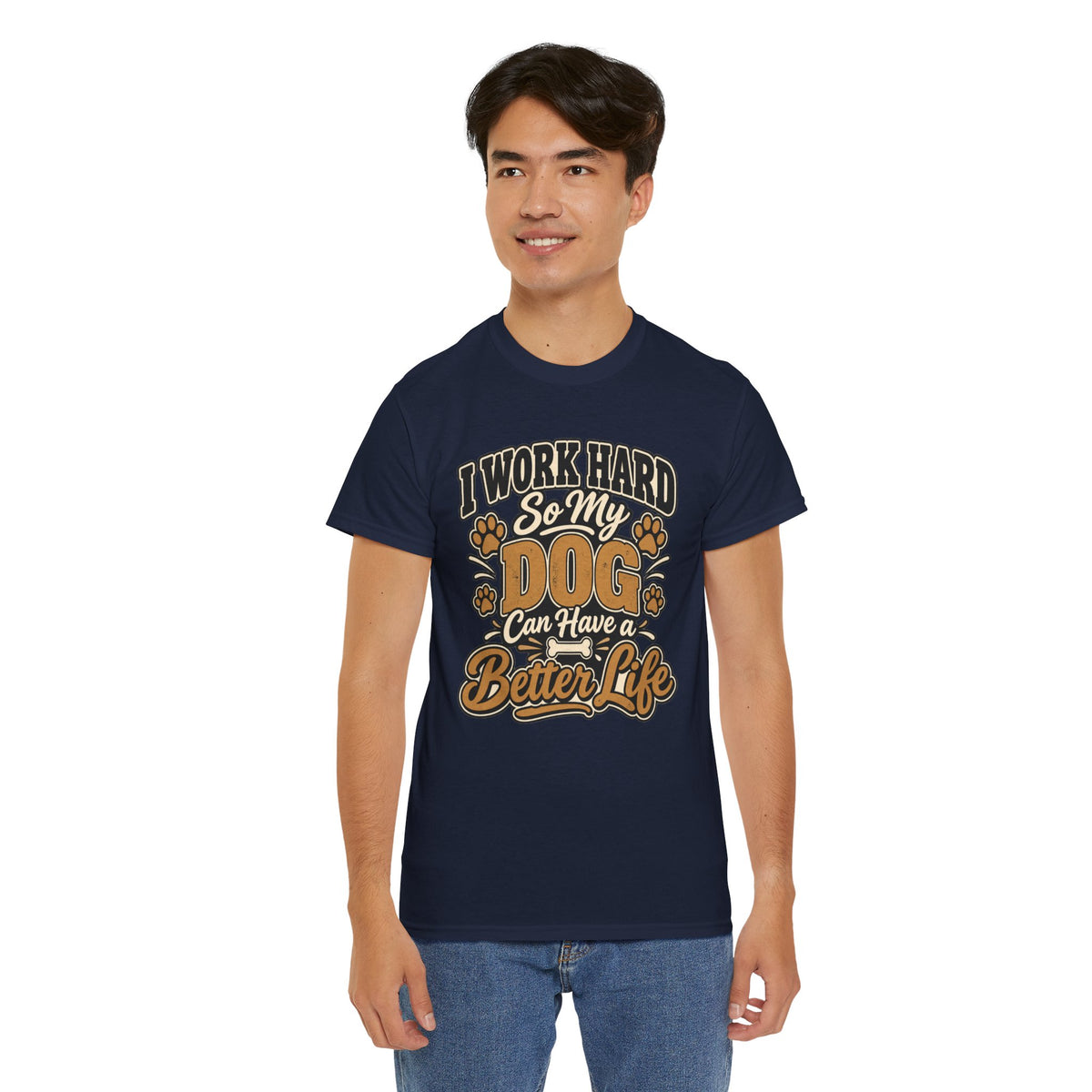 Dog Lover T‑Shirt — “I Work Hard So My Dog Can Have a Better Life”