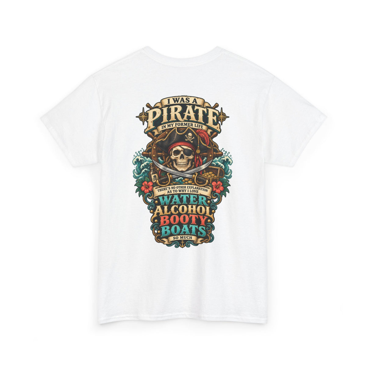 Pirate Skull Tee — "I Was a Pirate" Nautical Skull, Water • Alcohol • Booty • Boats Graphic T‑Shirt