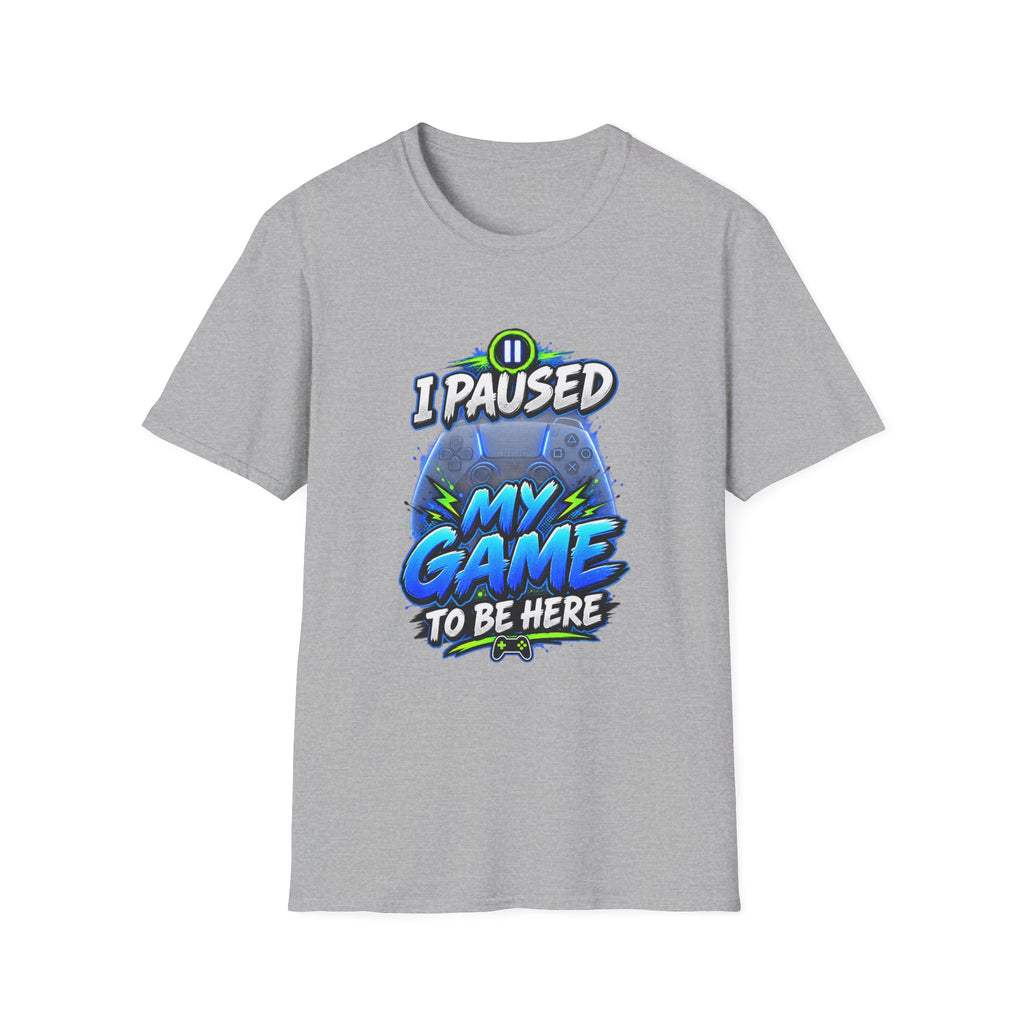 T‑Shirt — "I Paused My Game to Be Here" Gamer Graphic Tee
