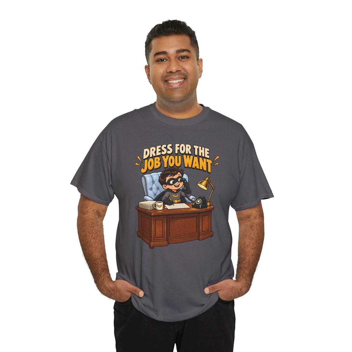 Dress for the Job You Want T-Shirt — Motivational Office Career Tee