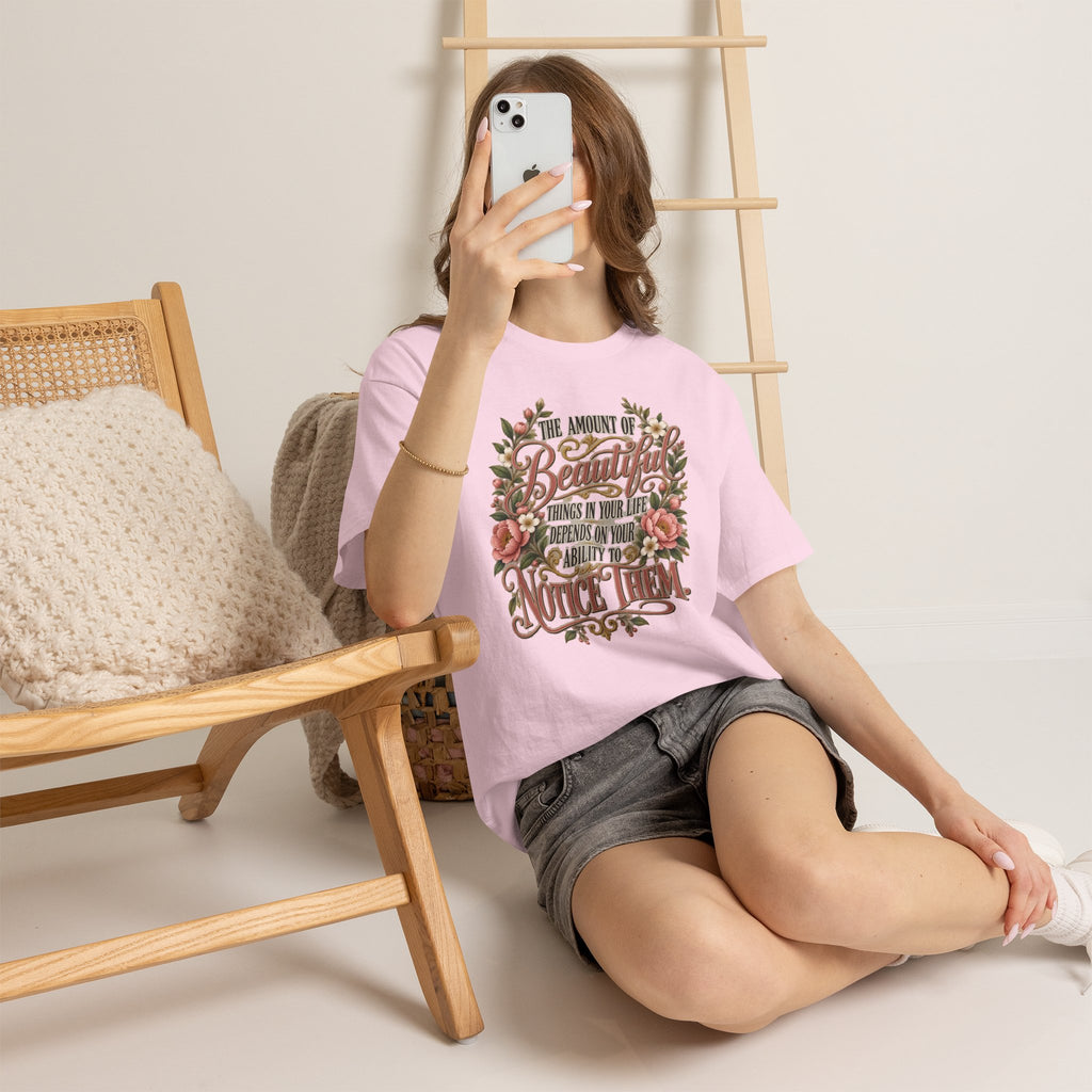 Inspirational Floral Tee — "The Amount Of Beautiful Things…Depends On Your Ability To Notice Them"