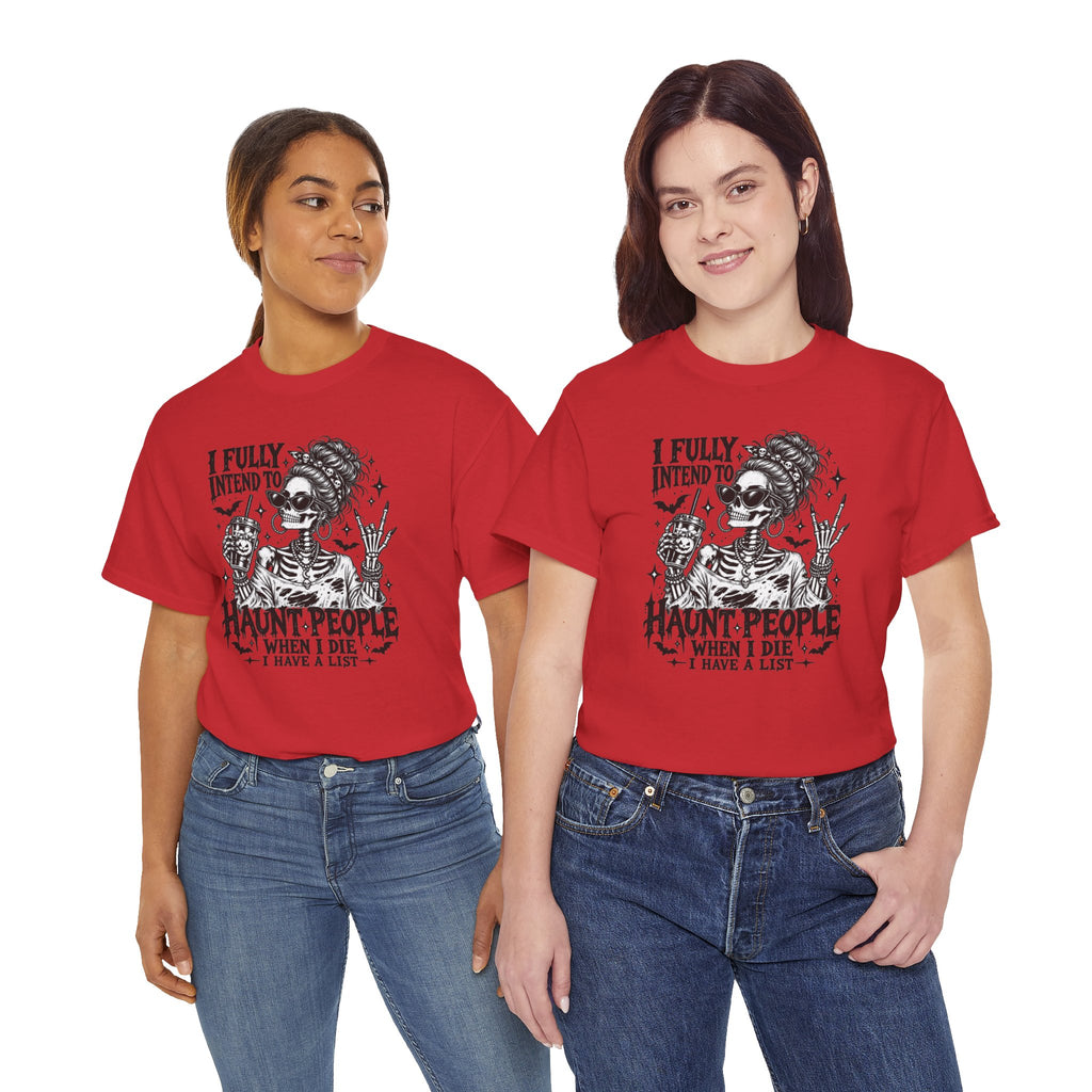 Haunted List Tee — "I Fully Intend to Haunt People When I Die" Graphic T-Shirt