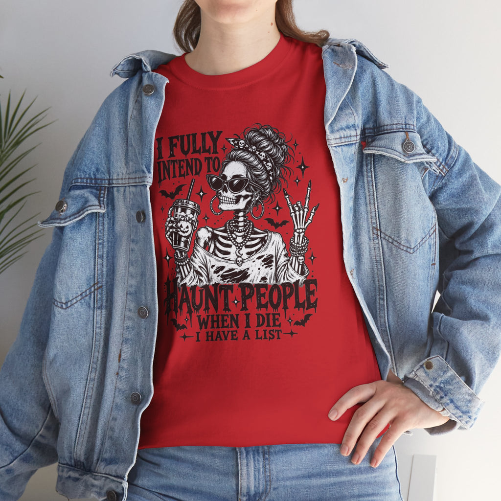 Haunted List Tee — "I Fully Intend to Haunt People When I Die" Graphic T-Shirt