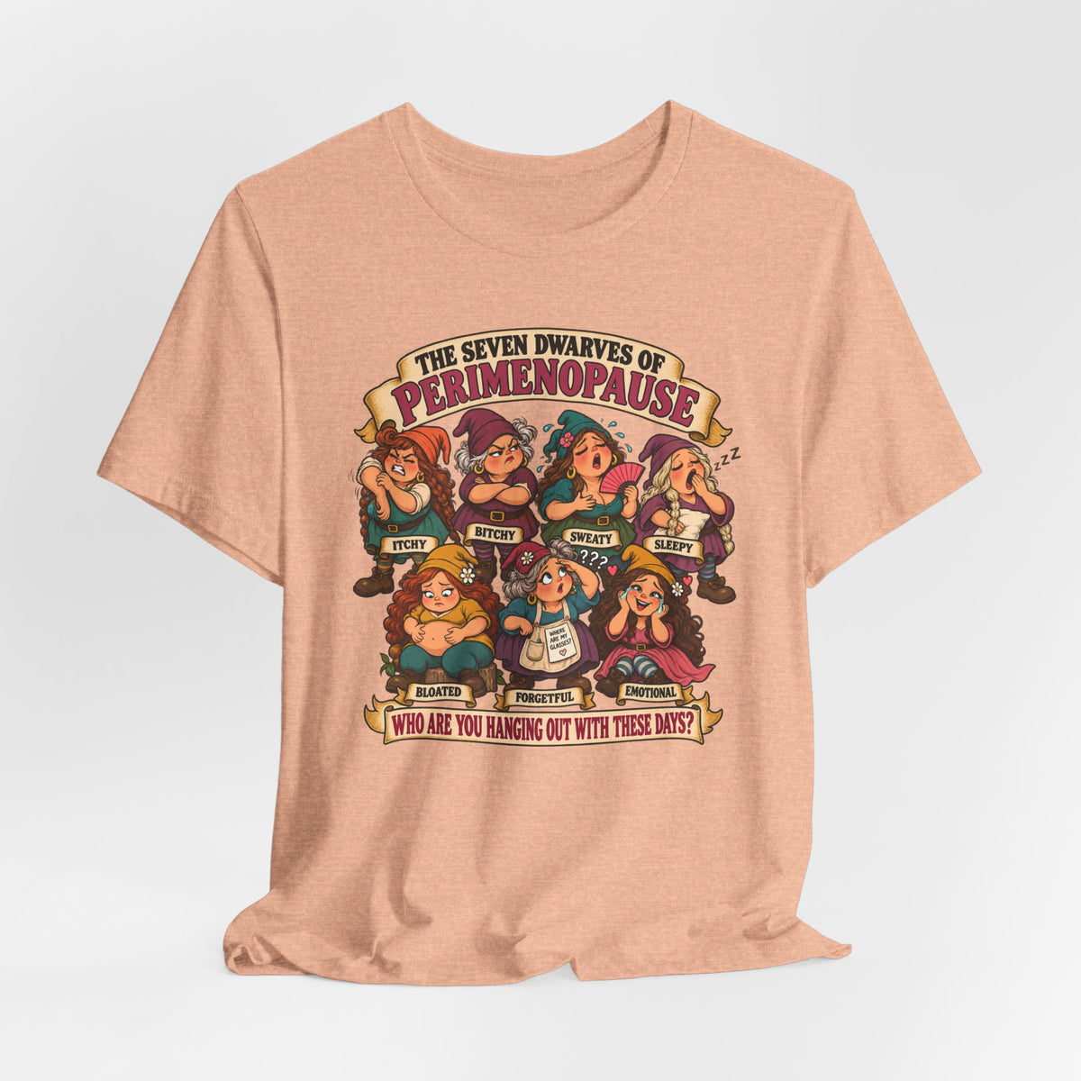 Perimenopause Tee — "The Seven Dwarves of Perimenopause" Funny Women’s Health Shirt