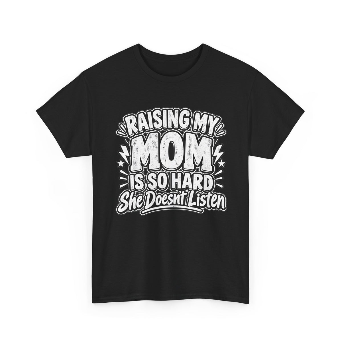 Raising My Mom Is So Hard Tee — Funny Mother-Son Humor Gift