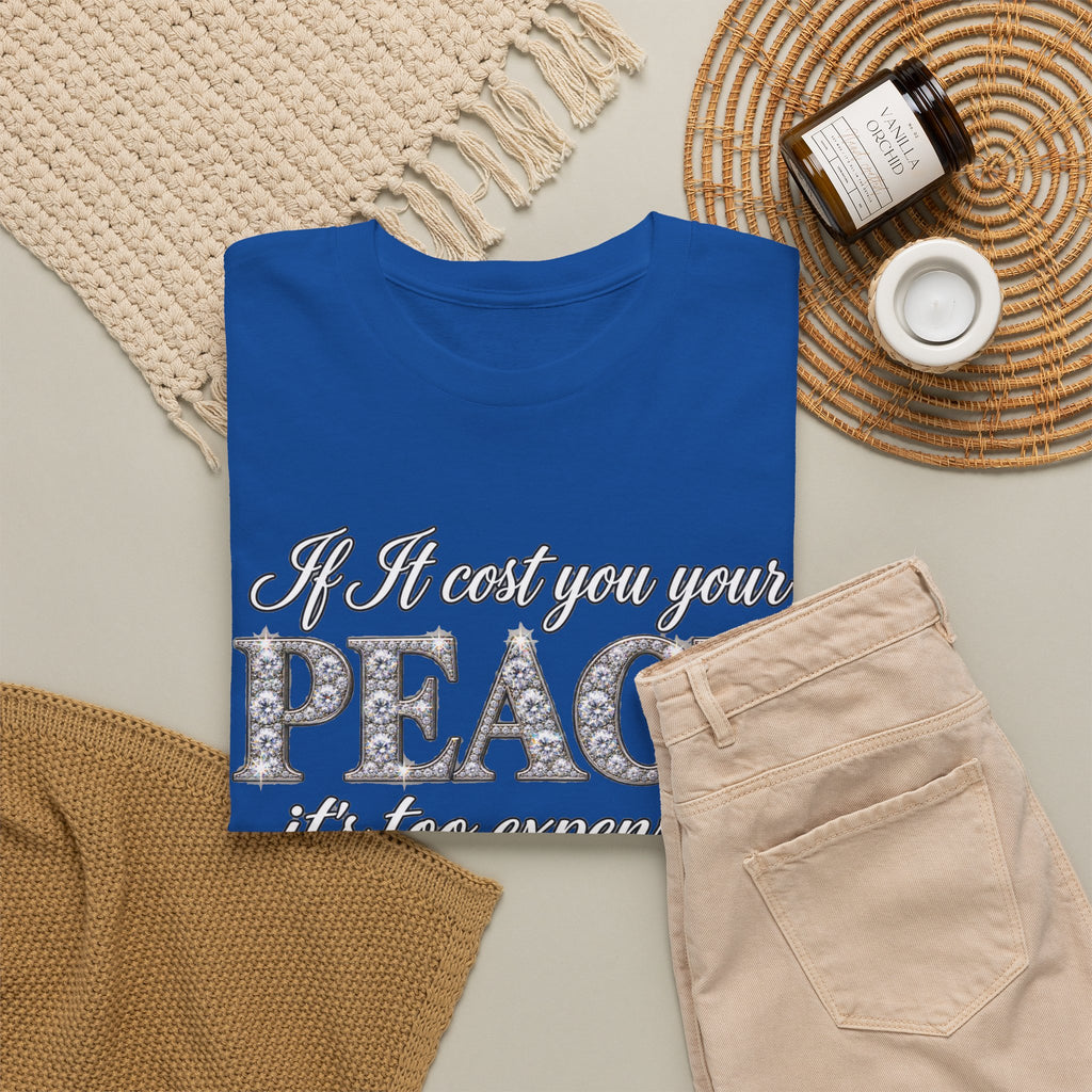 Peace Is Not Your Weakness Tee – "If it costs you your PEACE it's too expensive" Inspirational Graphic T-Shirt