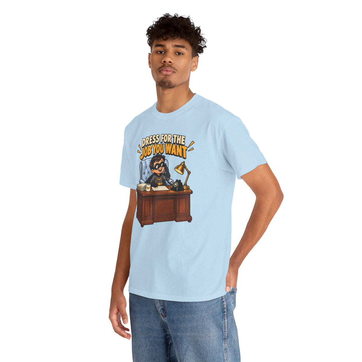 Dress for the Job You Want T-Shirt — Motivational Office Career Tee