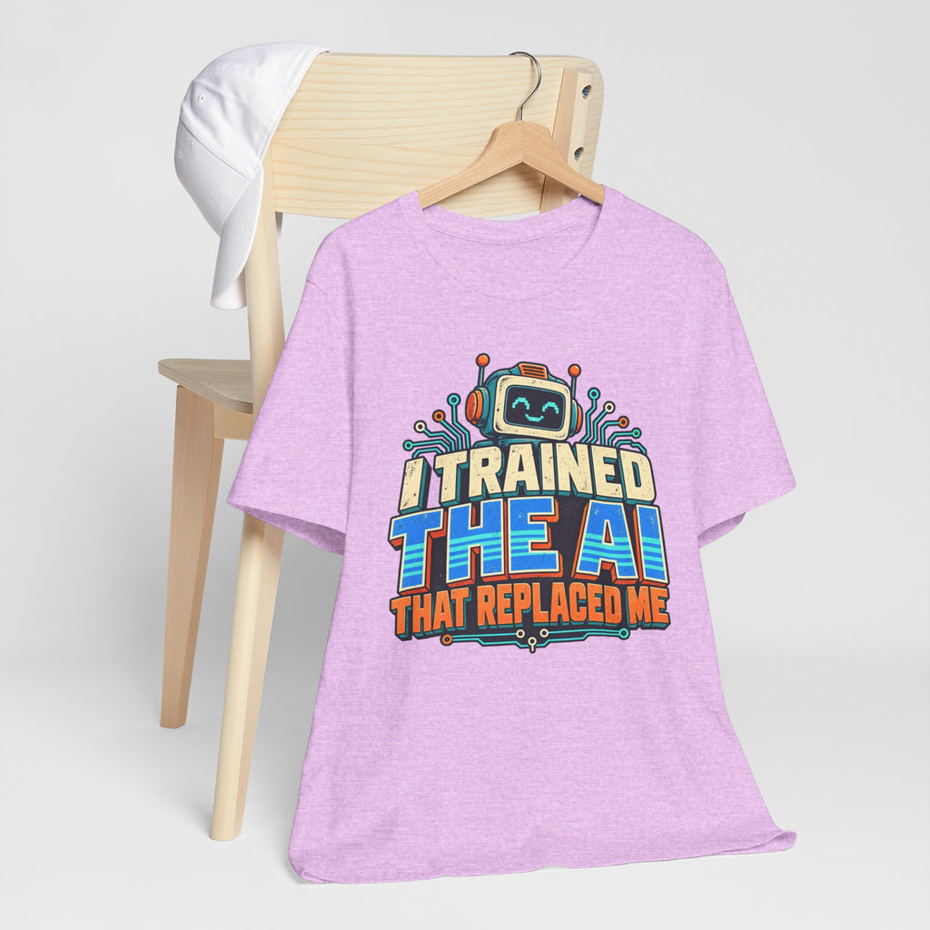 T-Shirt — I Trained the AI That Replaced Me Funny Tech Worker Tee