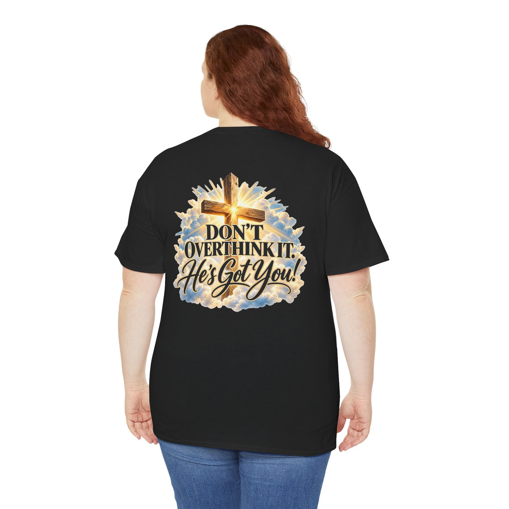 Don't Overthink It He's Got You Tee — Christian Cross Inspirational T‑Shirt