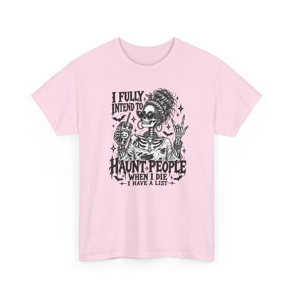 Haunted List Tee — "I Fully Intend to Haunt People When I Die" Graphic T-Shirt