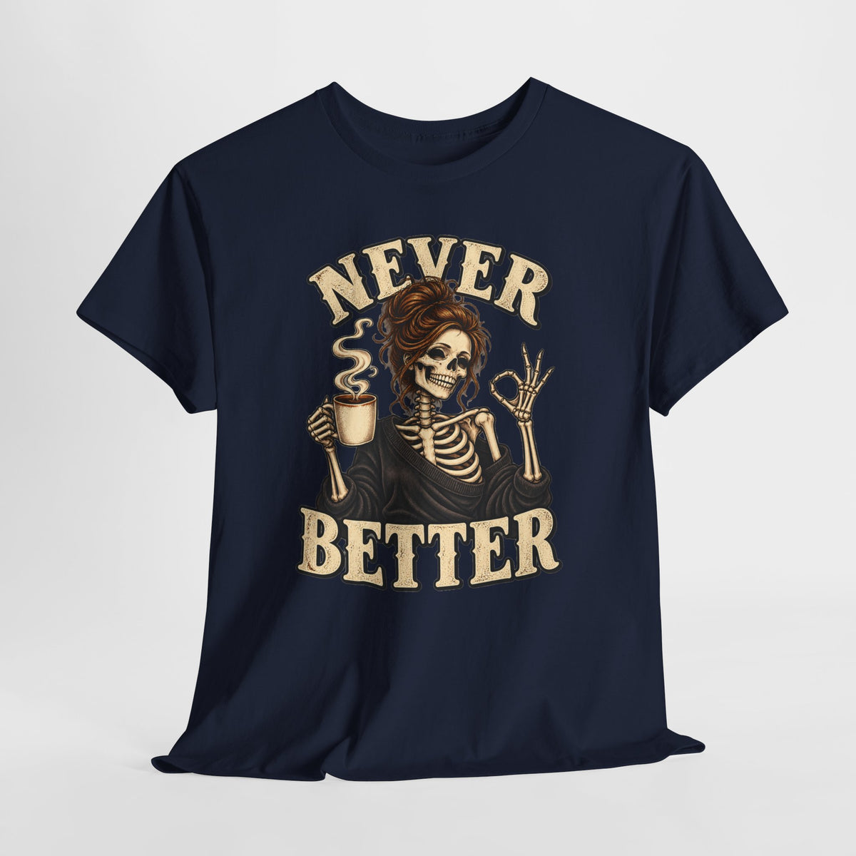 Never Better Skeleton Coffee Graphic Tee