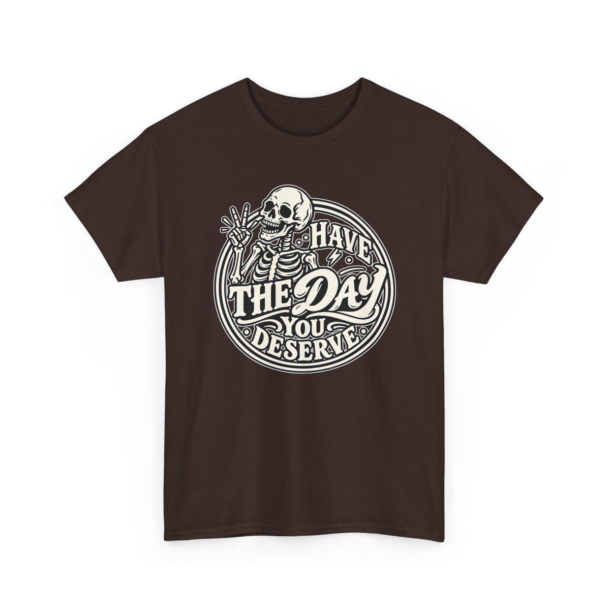 Have the Day You Deserve Tee — Vintage Skeleton Graphic T‑Shirt