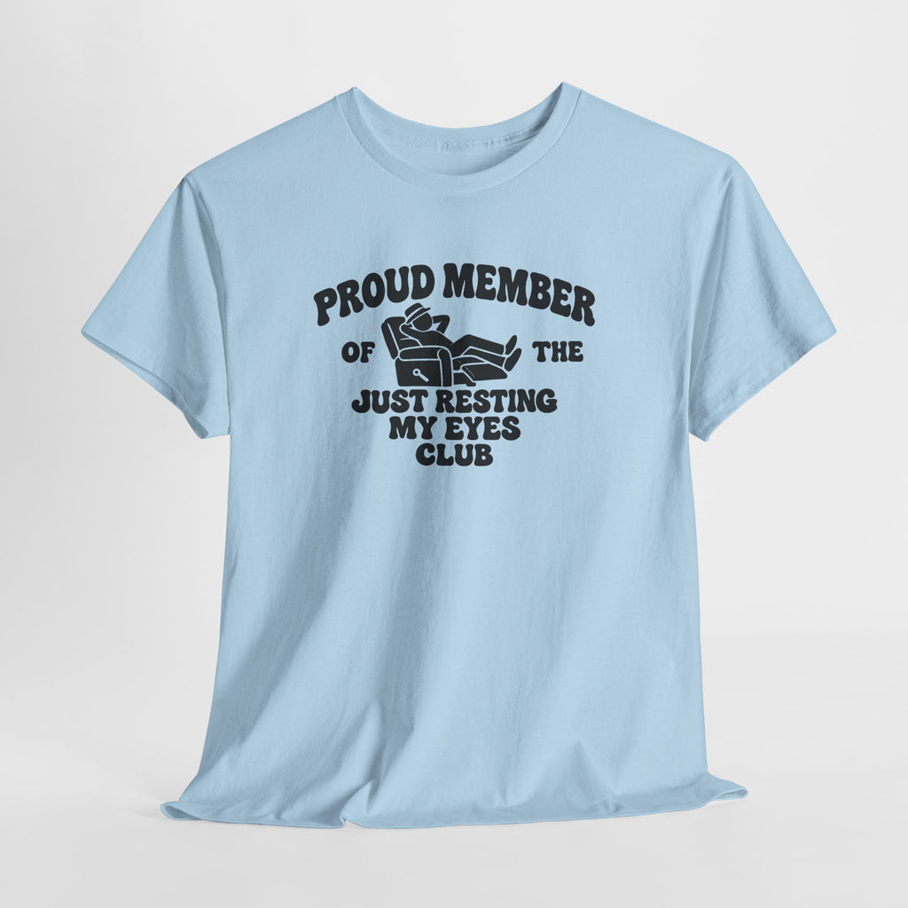 Resting My Eyes Club T-Shirt — "Proud Member of the Just Resting My Eyes Club" Graphic Tee