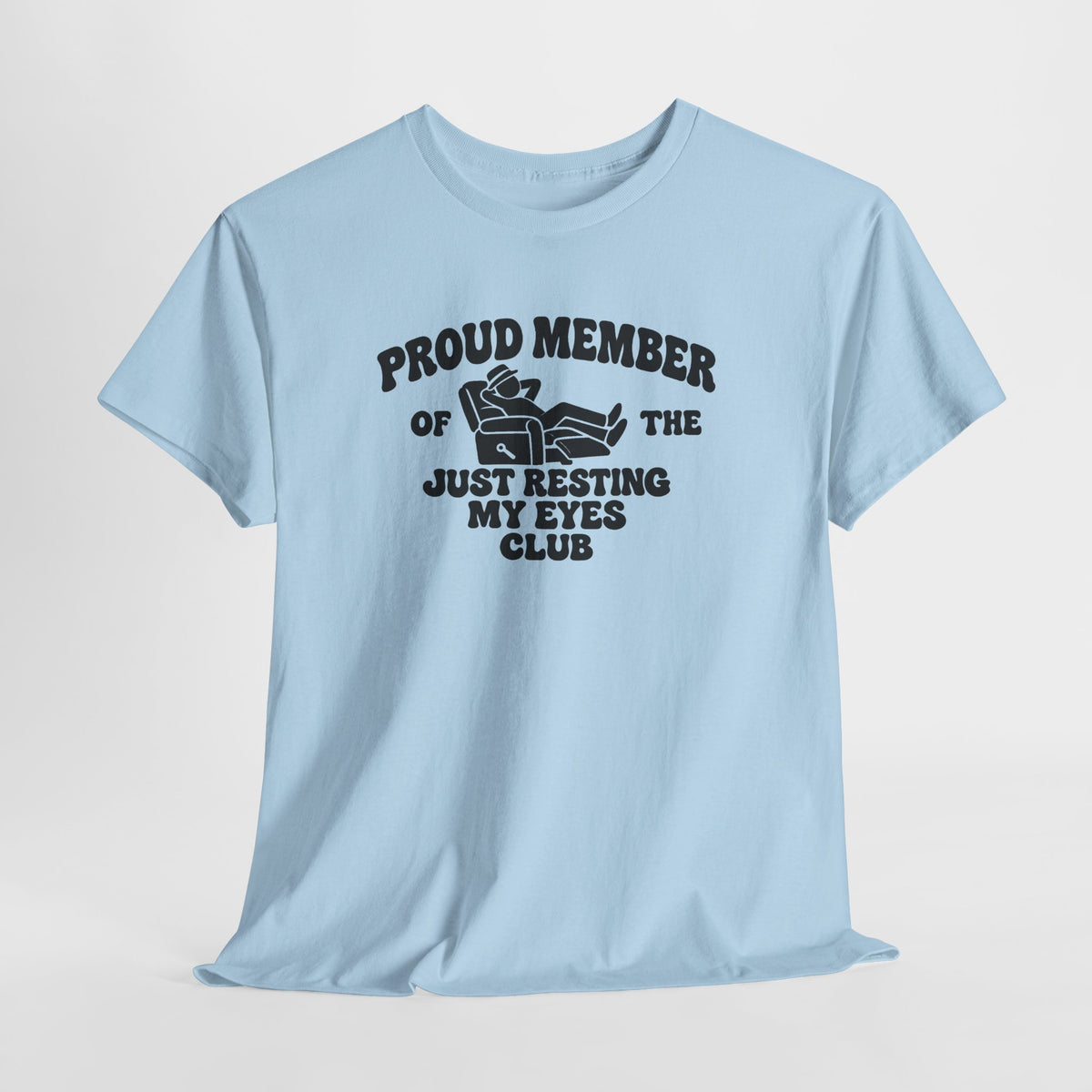 Resting My Eyes Club T-Shirt — "Proud Member of the Just Resting My Eyes Club" Graphic Tee
