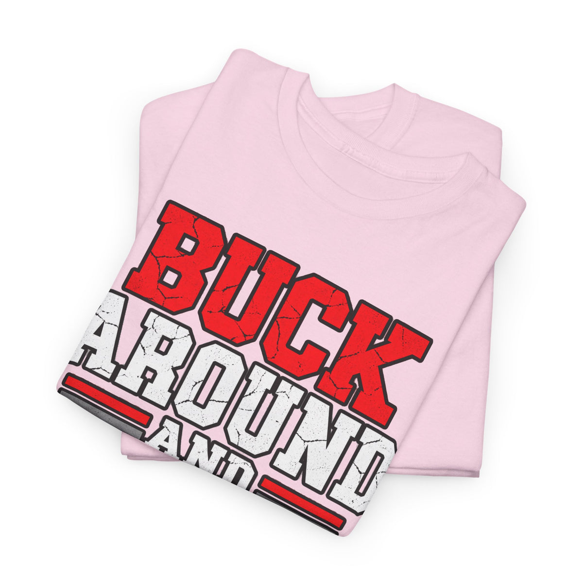 Buck Around and Find Out T‑Shirt — Funny Hunting / Ohio Pride Tee