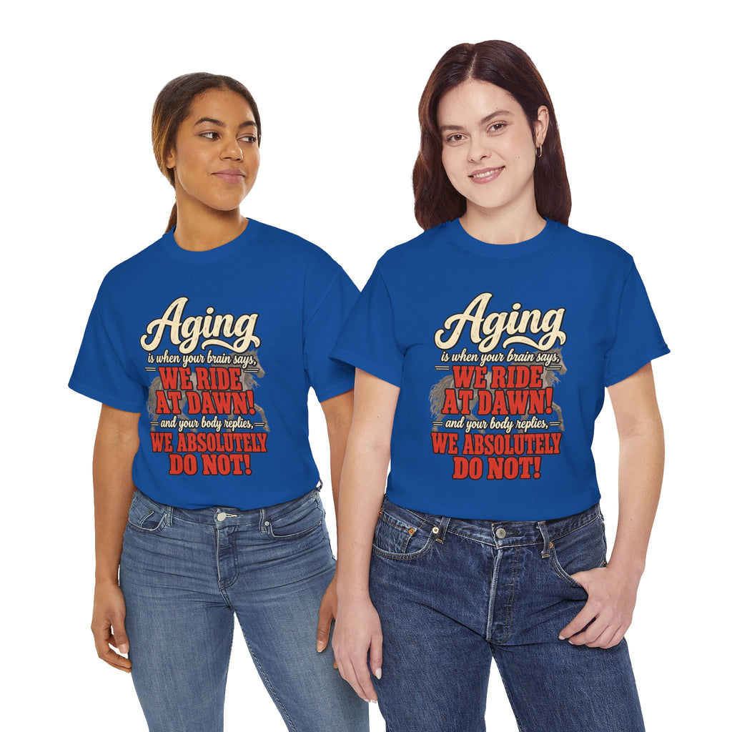 Aging: When Your Brain Says “We Ride at Dawn” Funny Graphic Tee