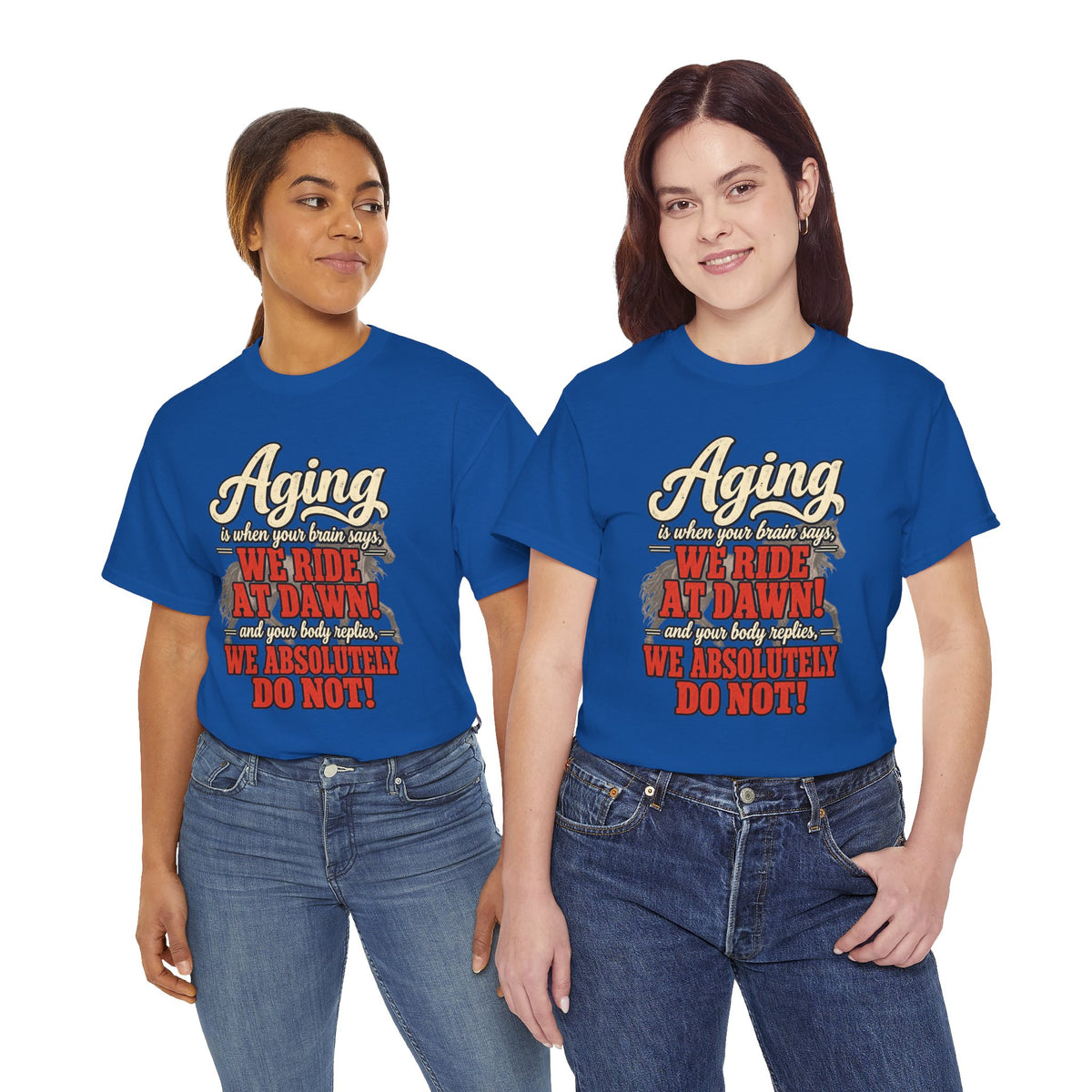 Aging: When Your Brain Says “We Ride at Dawn” Funny Graphic Tee