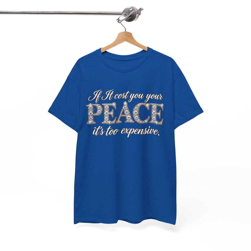 Peace Is Not Your Weakness Tee – "If it costs you your PEACE it's too expensive" Inspirational Graphic T-Shirt