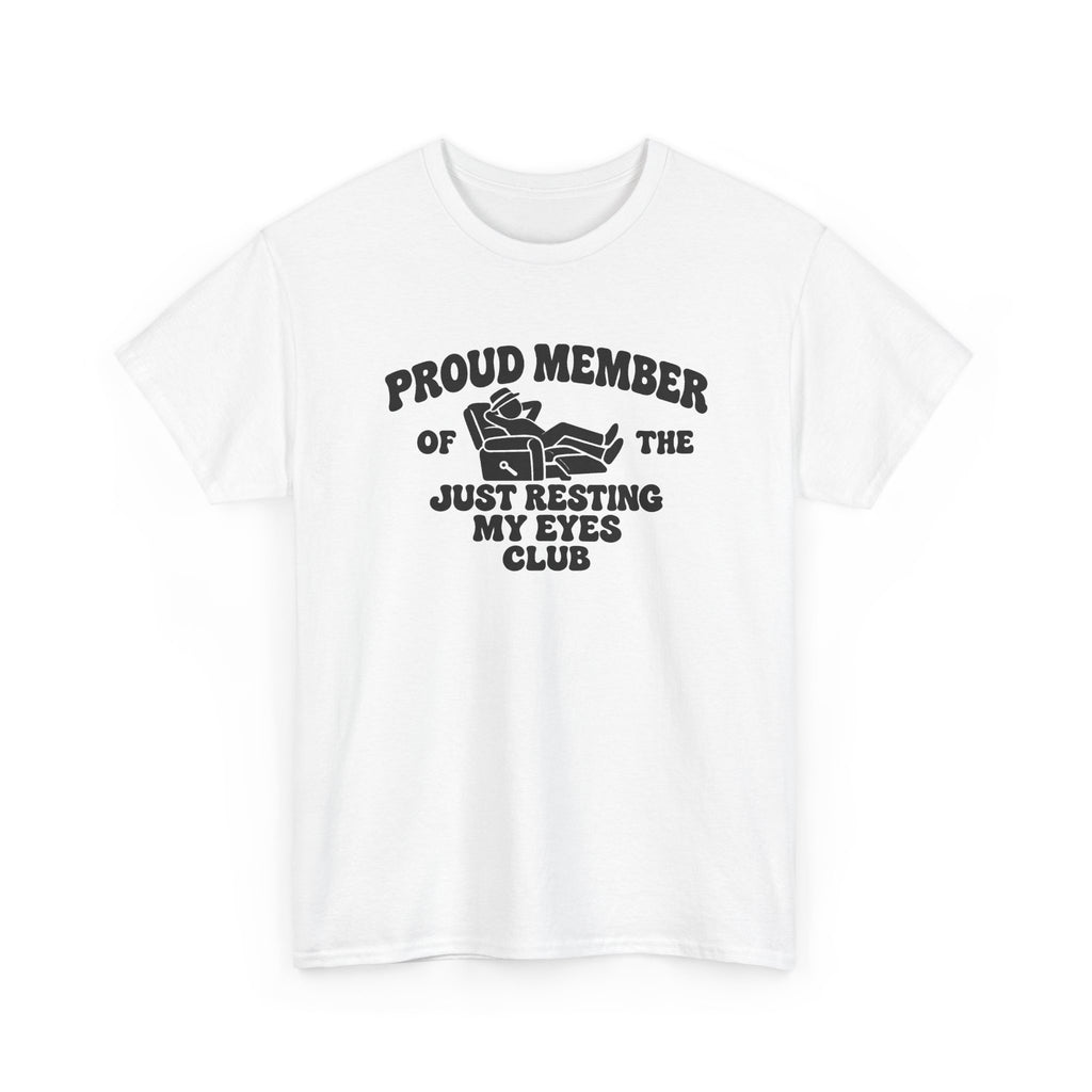 Resting My Eyes Club T-Shirt — "Proud Member of the Just Resting My Eyes Club" Graphic Tee