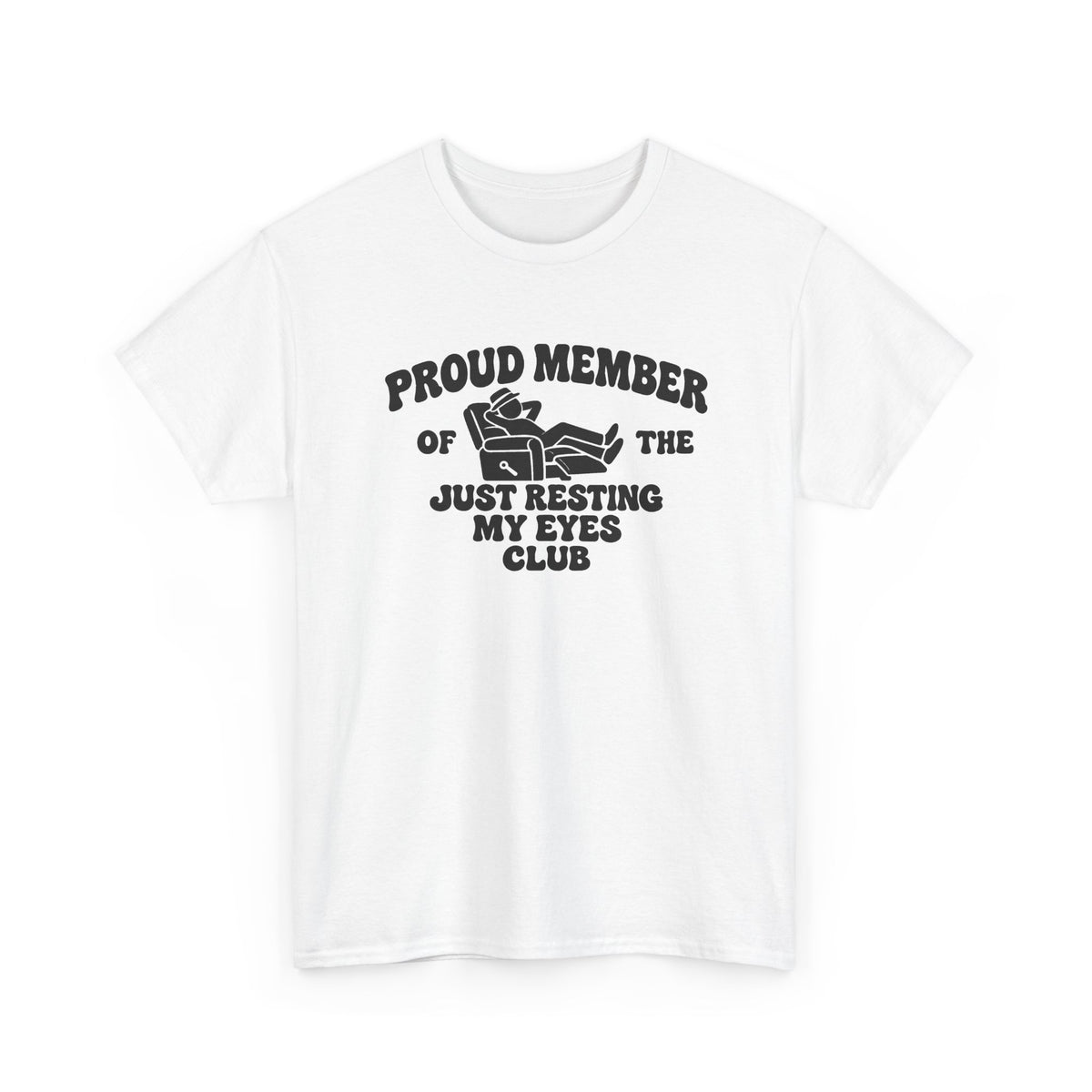 Resting My Eyes Club T-Shirt — "Proud Member of the Just Resting My Eyes Club" Graphic Tee