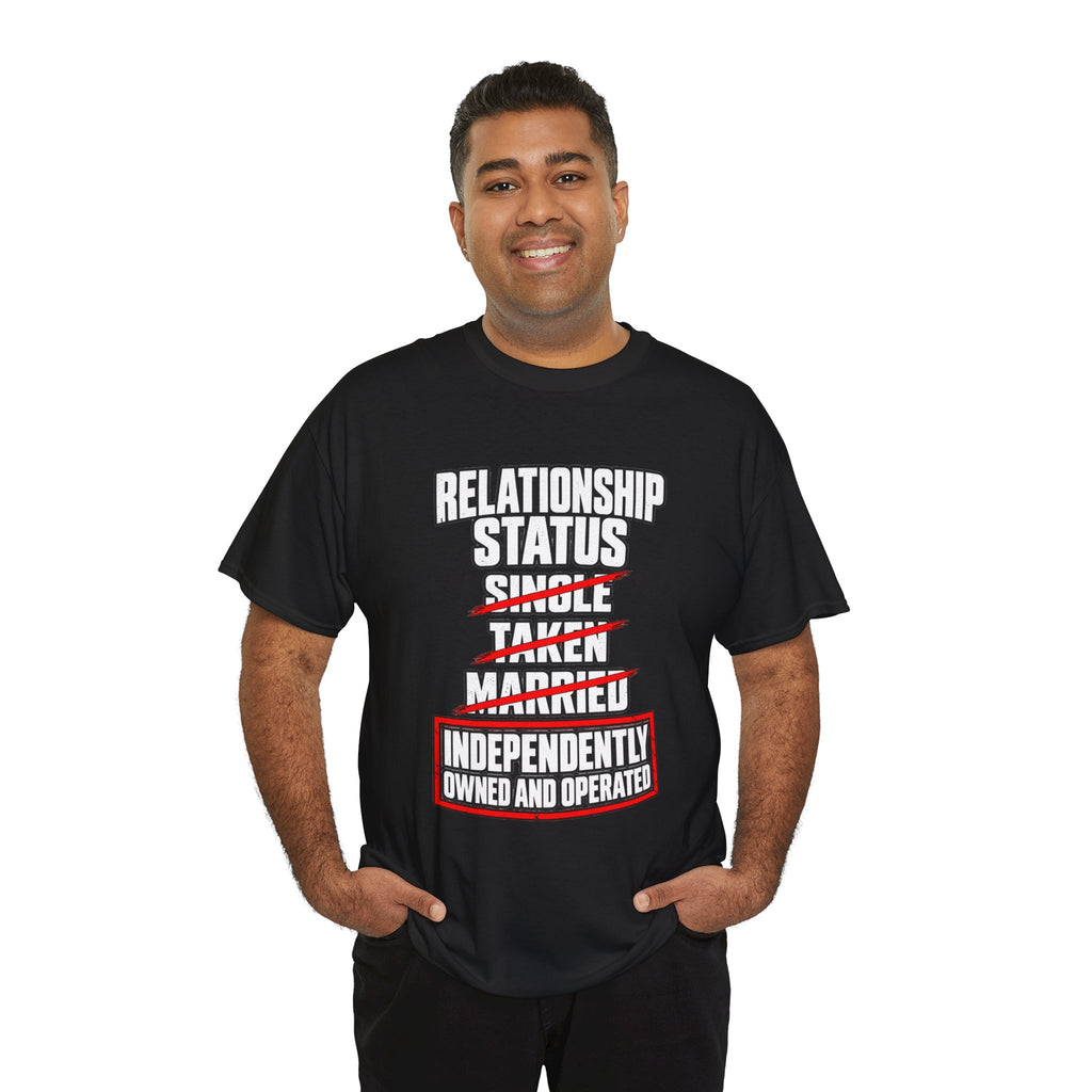 Independently Owned and Operated Relationship Status T-Shirt