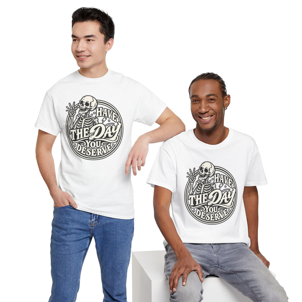 Have the Day You Deserve Tee — Vintage Skeleton Graphic T‑Shirt