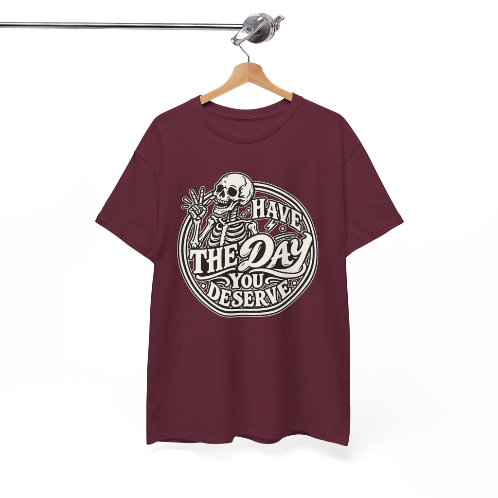 Have the Day You Deserve Tee — Vintage Skeleton Graphic T‑Shirt
