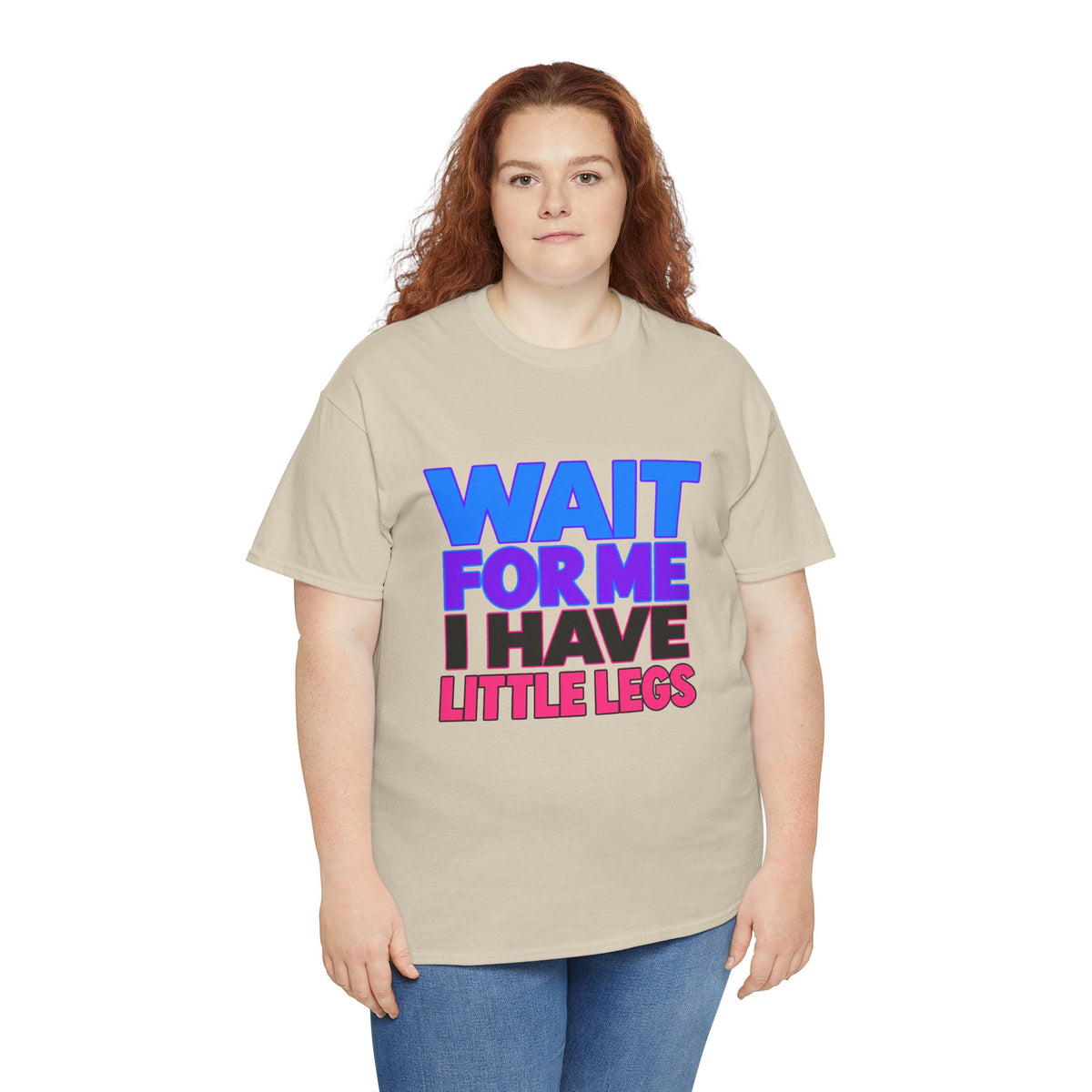 Wait For Me I Have Little Legs T-Shirt — Cute Pet / Toddler Humor Tee