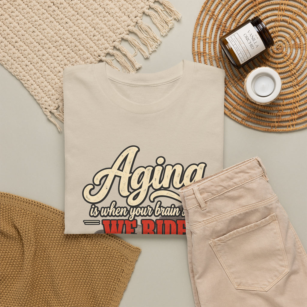 Aging: When Your Brain Says “We Ride at Dawn” Funny Graphic Tee