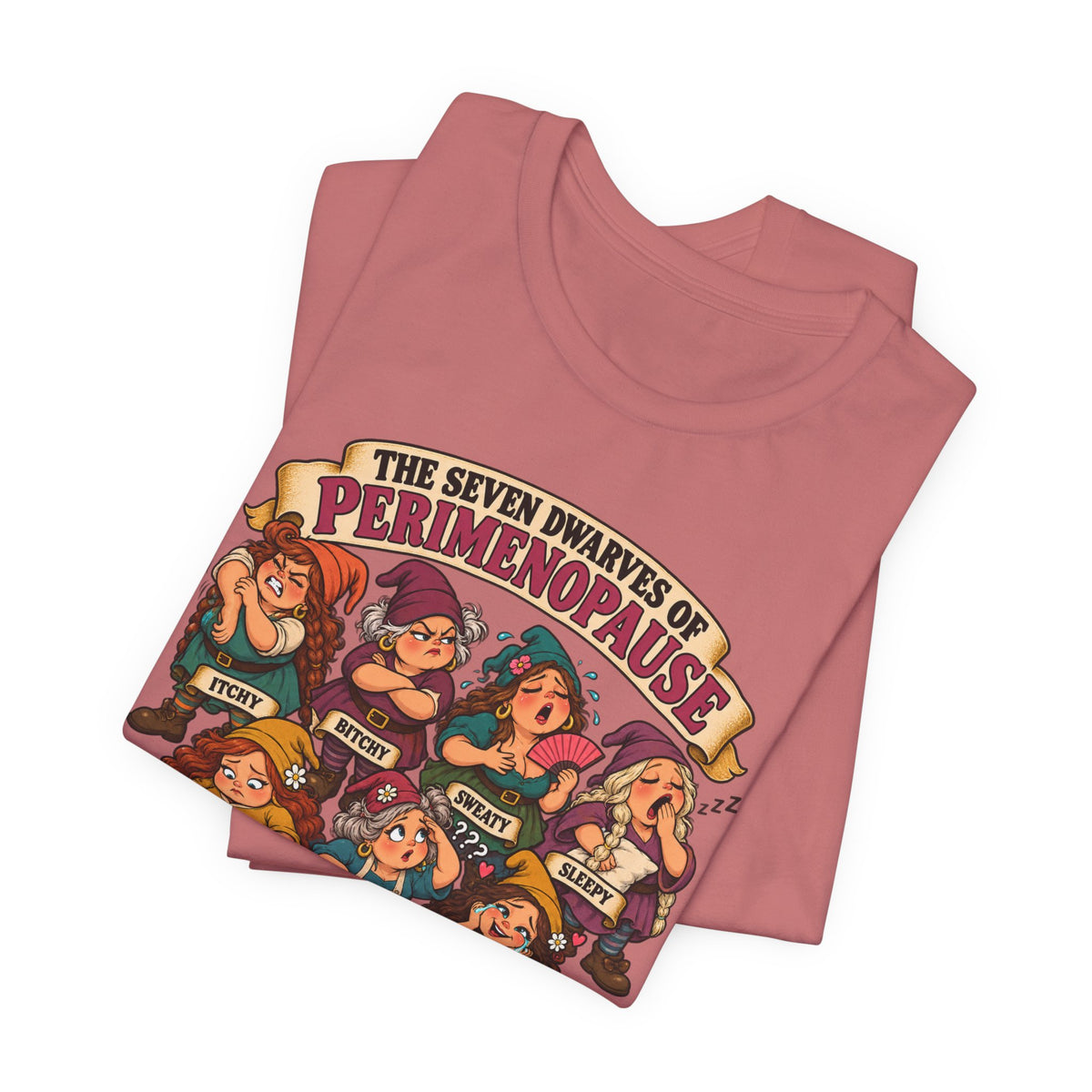 Perimenopause Tee — "The Seven Dwarves of Perimenopause" Funny Women’s Health Shirt