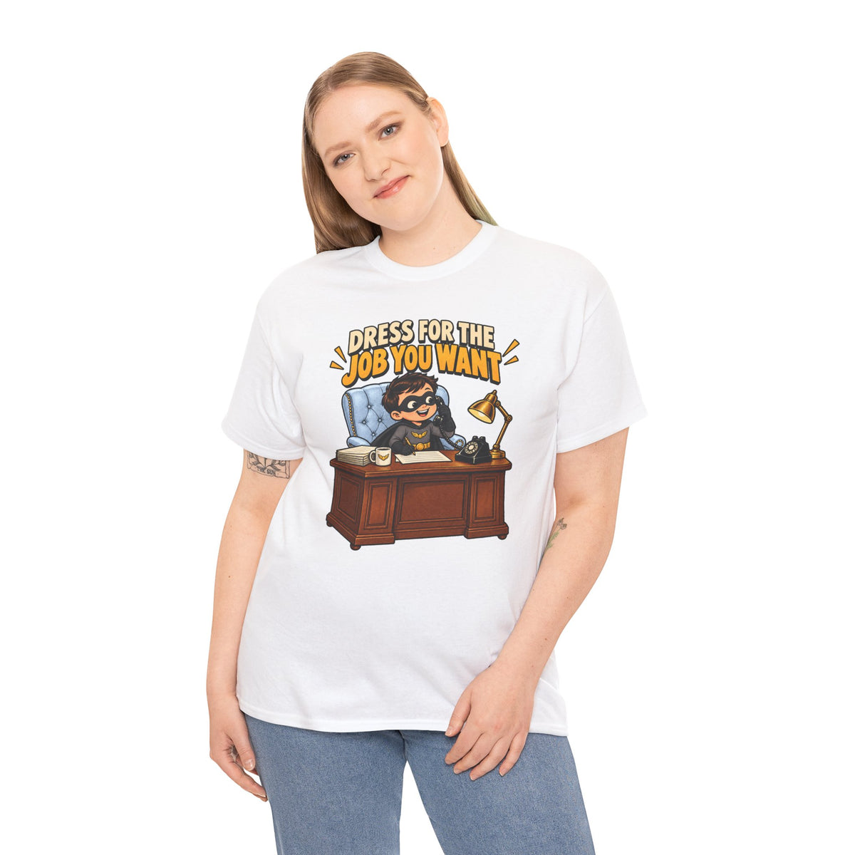 Dress for the Job You Want T-Shirt — Motivational Office Career Tee