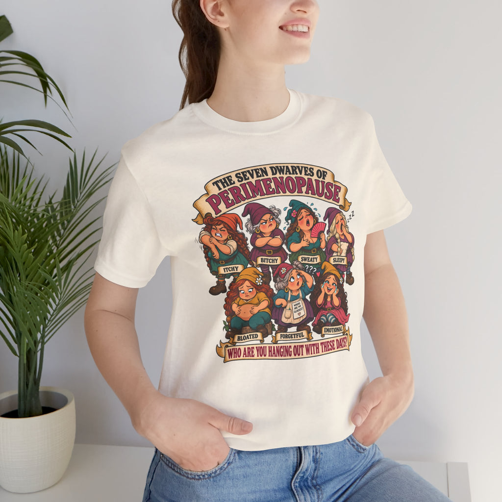 Perimenopause Tee — "The Seven Dwarves of Perimenopause" Funny Women’s Health Shirt