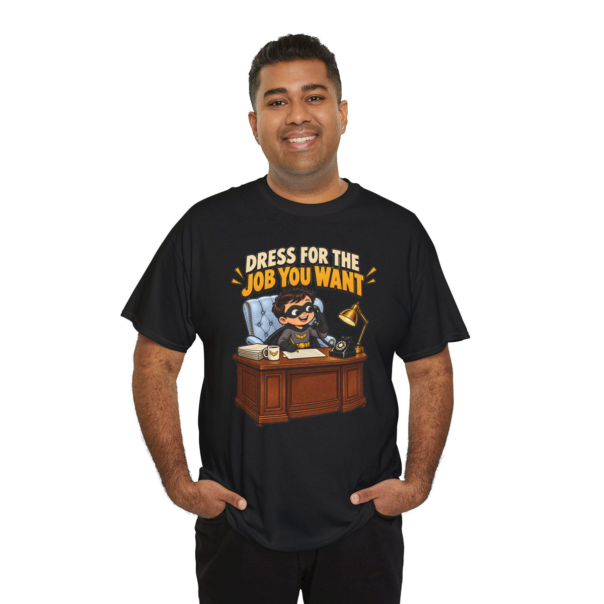 Dress for the Job You Want T-Shirt — Motivational Office Career Tee