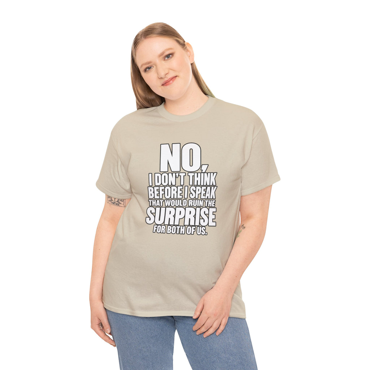T‑Shirt — "No, I Don't Think Before I Speak That Would Ruin the Surprise" Funny Quote Tee