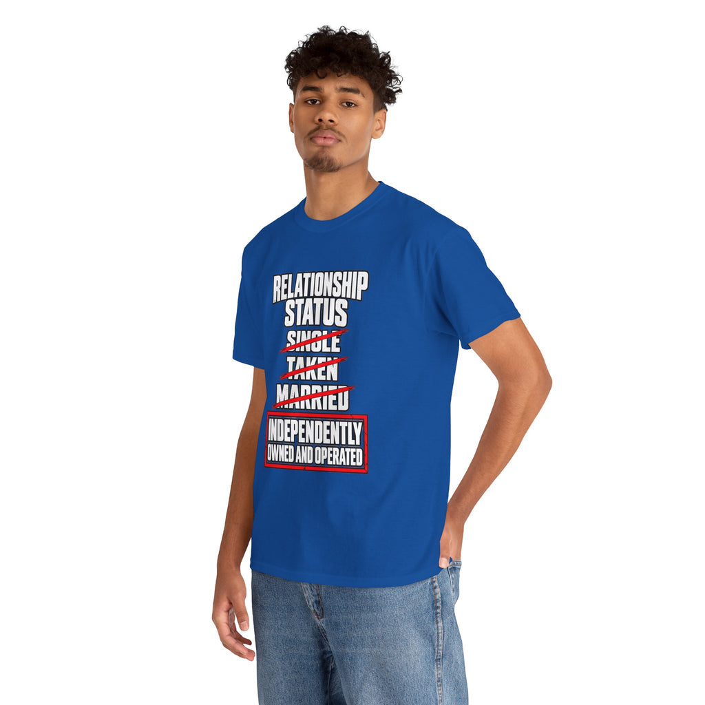 Independently Owned and Operated Relationship Status T-Shirt