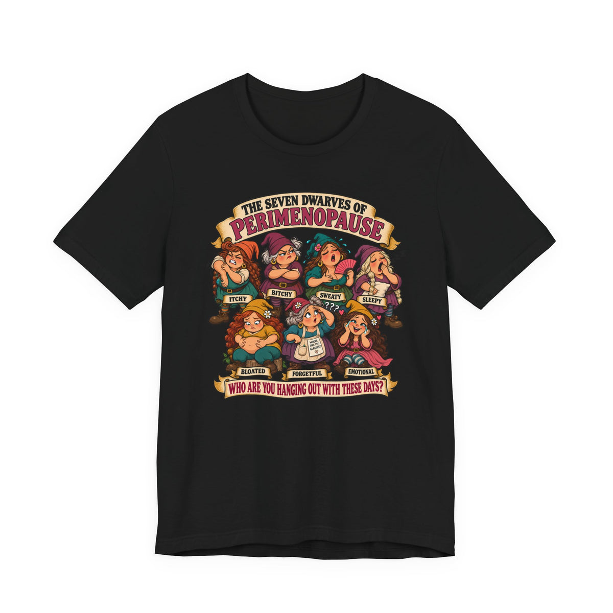 Perimenopause Tee — "The Seven Dwarves of Perimenopause" Funny Women’s Health Shirt