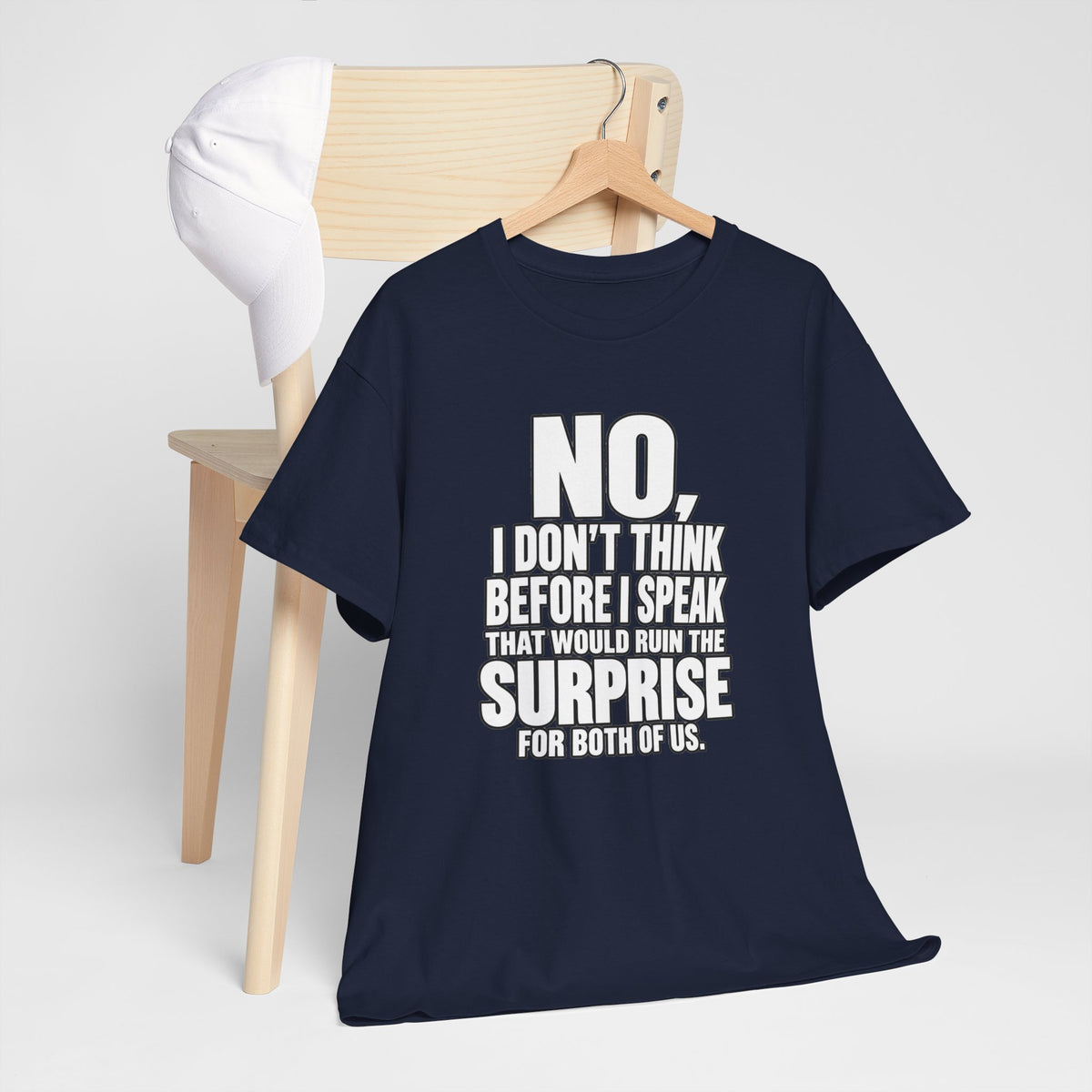 T‑Shirt — "No, I Don't Think Before I Speak That Would Ruin the Surprise" Funny Quote Tee