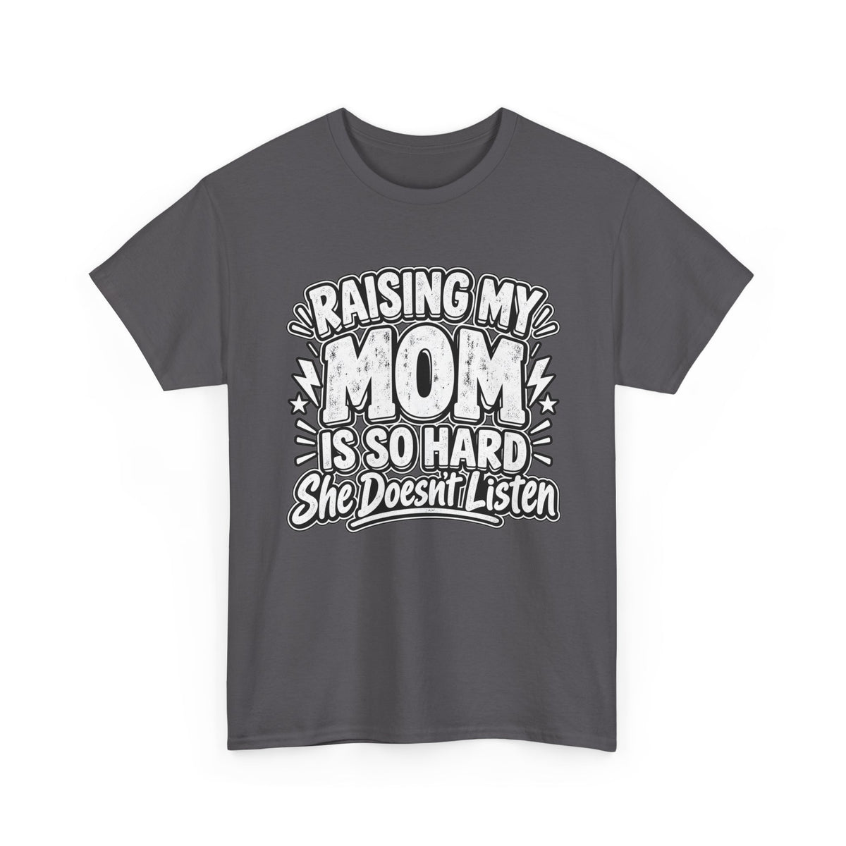 Raising My Mom Is So Hard Tee — Funny Mother-Son Humor Gift