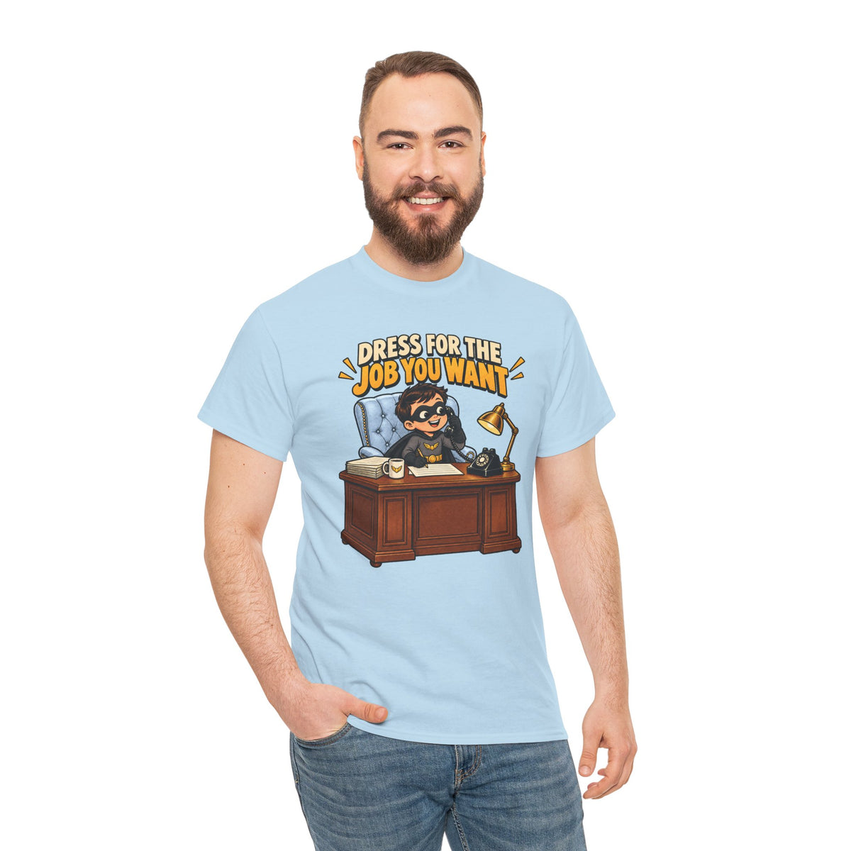 Dress for the Job You Want T-Shirt — Motivational Office Career Tee