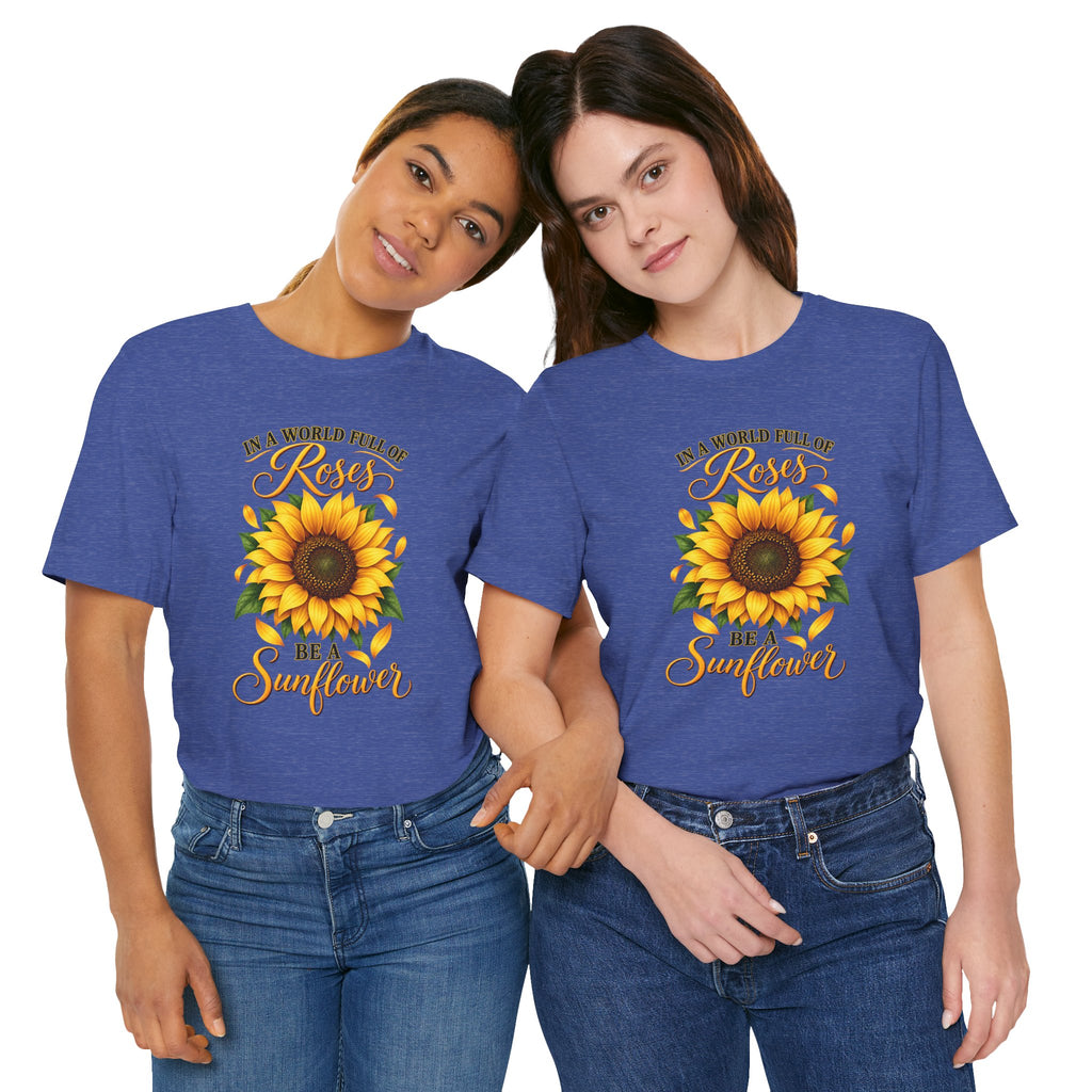 Be a Sunflower T-Shirt | Inspirational Floral Graphic